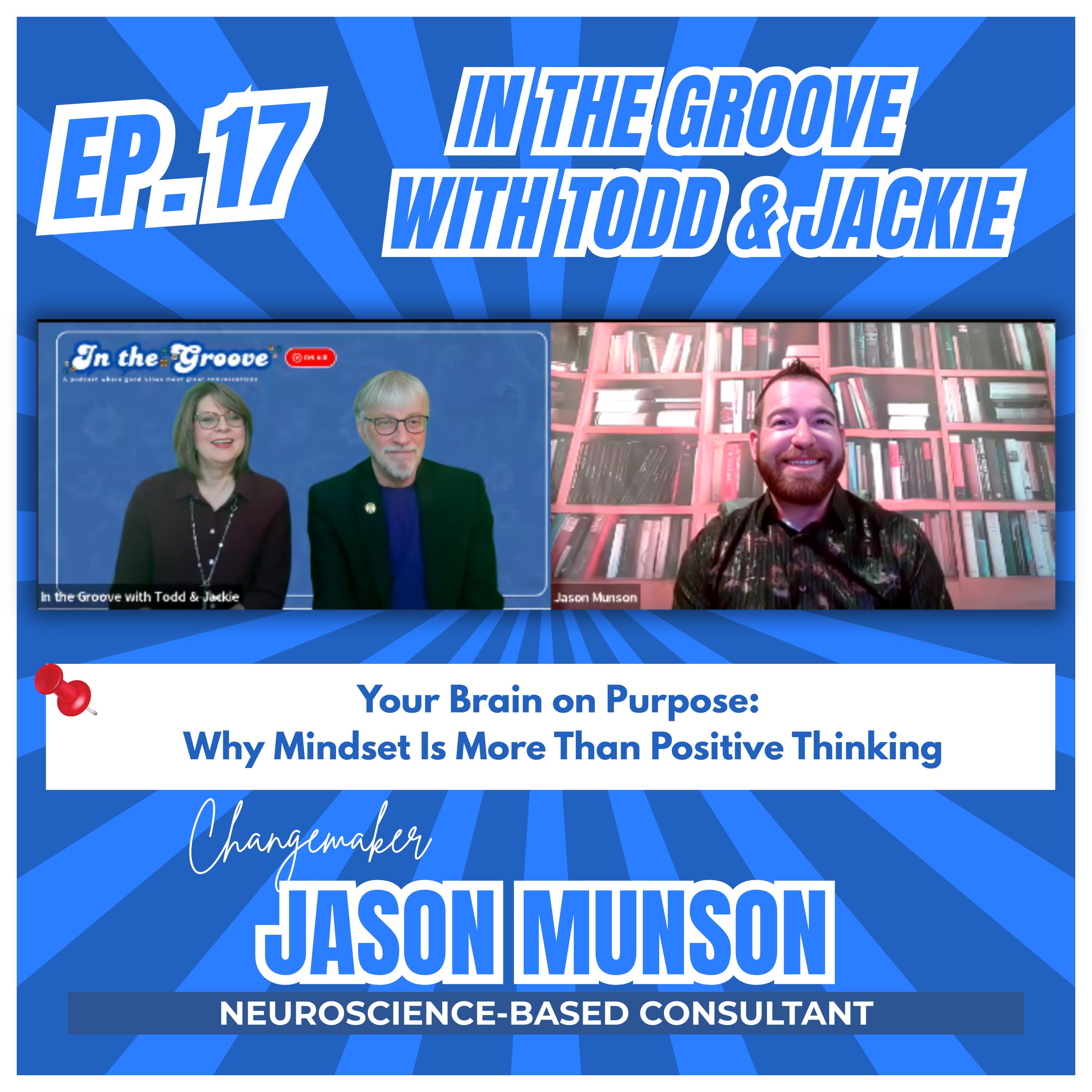 Ep. 17 Your Brain on Purpose: Why Mindset is More Than Positive Thinking ft. Jason Munson