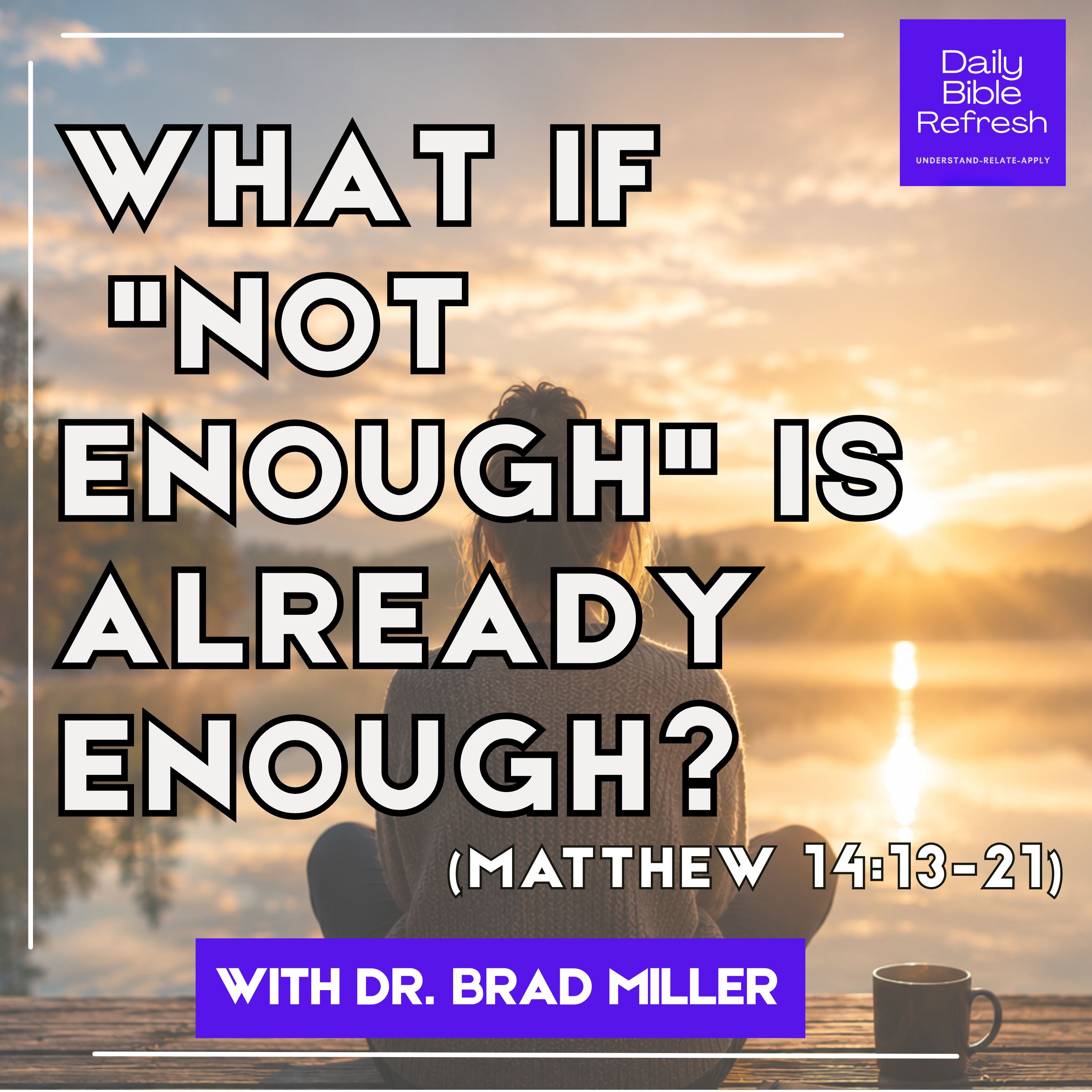 What If "Not Enough" Is Already Enough? (Matthew 14:13-21) episode artwork
