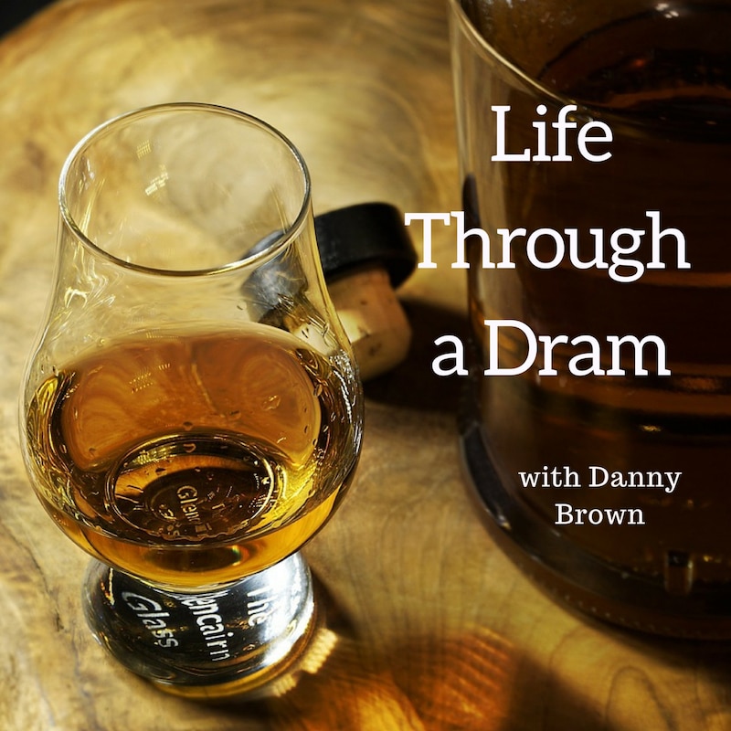Artwork for podcast Life Through a Dram