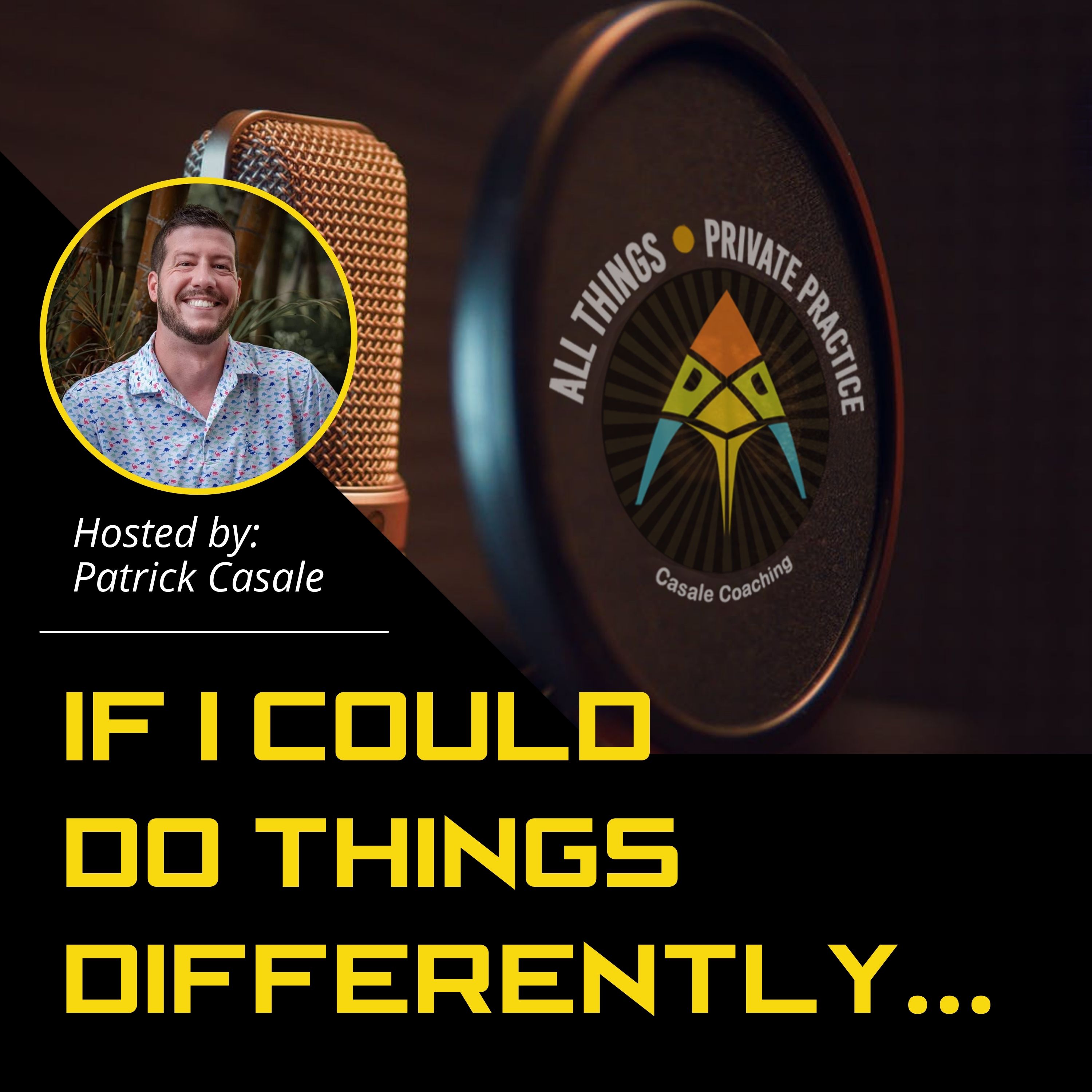 If I Could Do Things Differently...