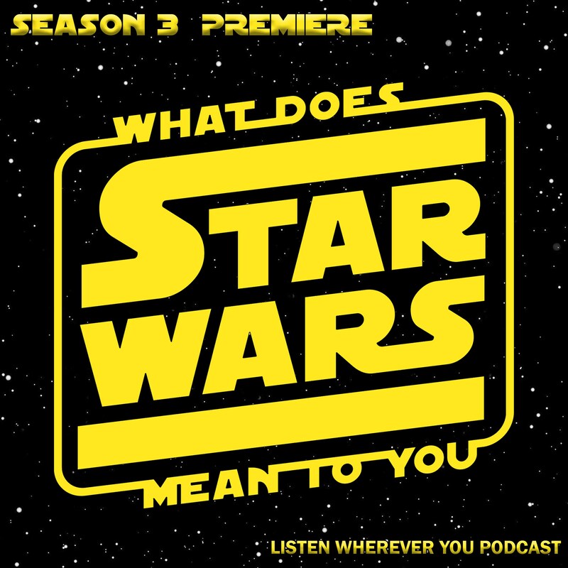 Artwork for podcast What Does Star Wars Mean To You?