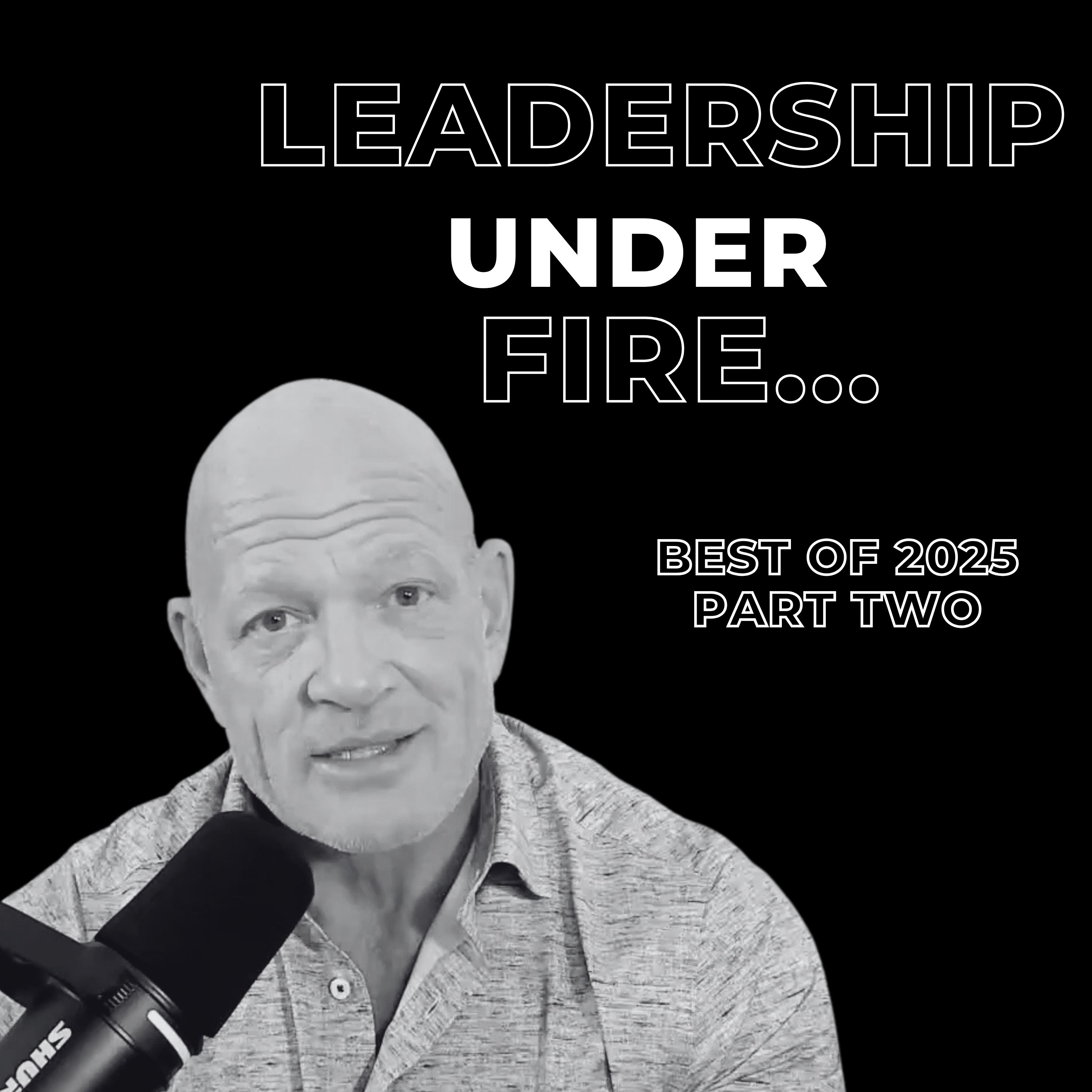 120: Leadership Under Fire