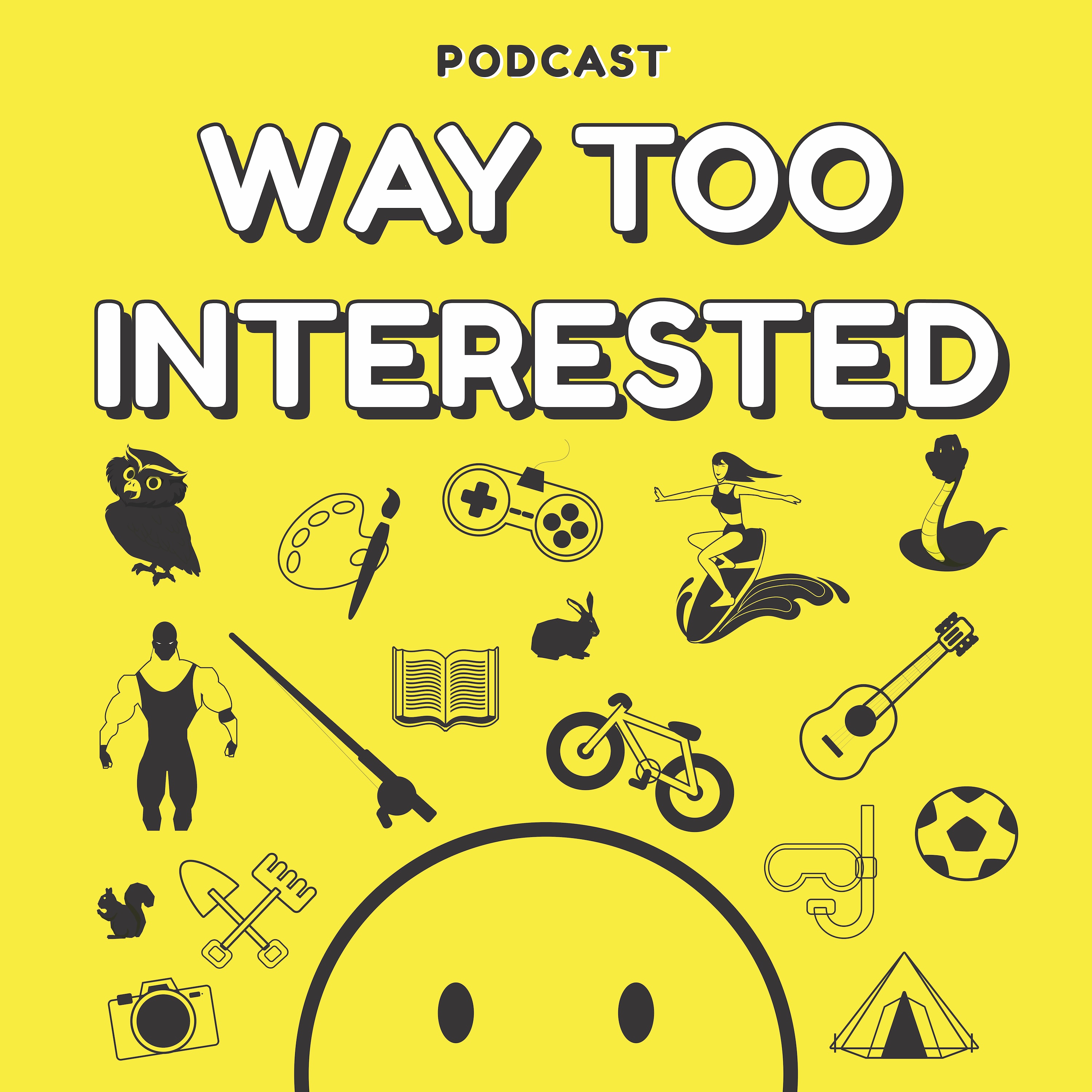 Artwork for podcast Way Too Interested