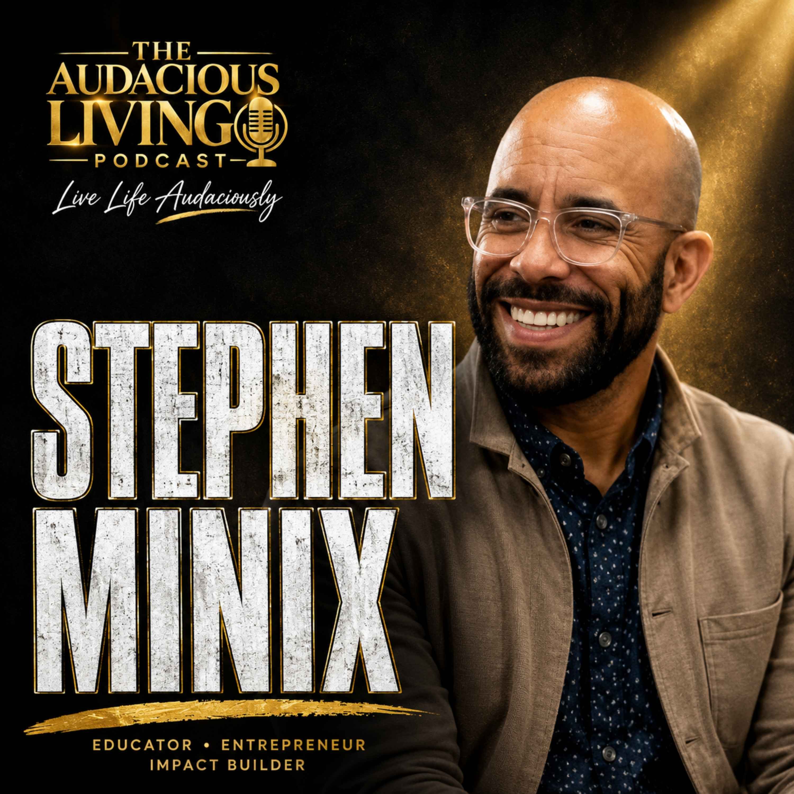 Lead as Yourself: Stephen Minix on Authenticity, Courage & Empowering Others episode artwork