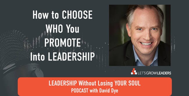 How to Choose Who You Promote into Leadership