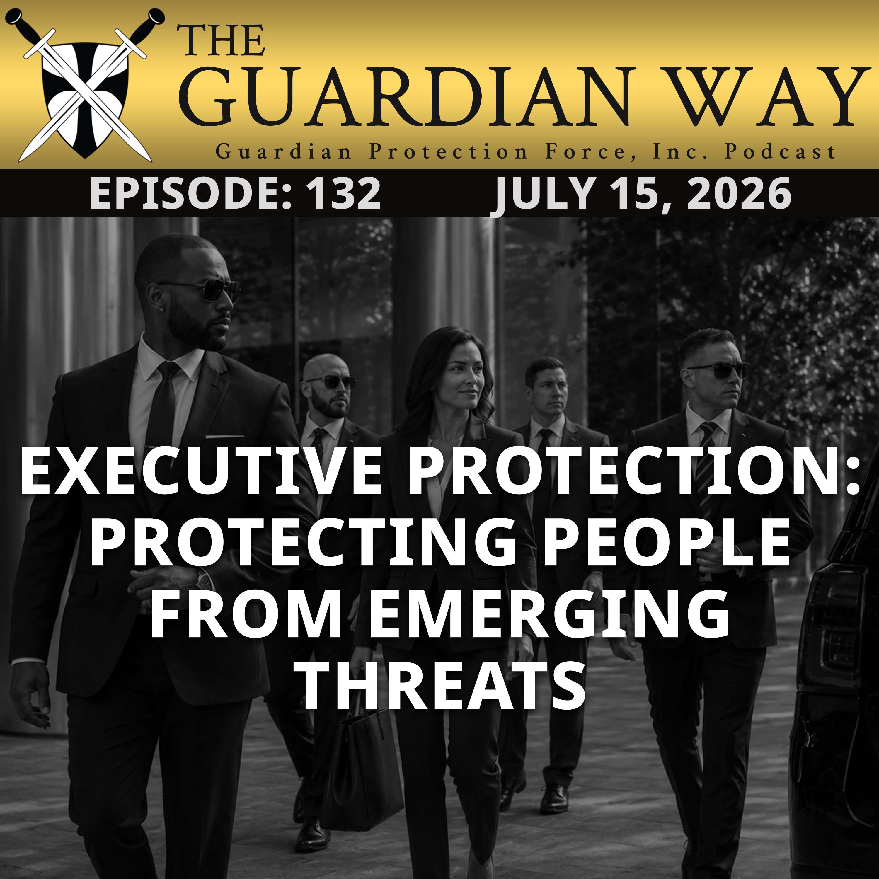 Episode 132 - Executive Protection: Protecting People From Emerging Threats episode artwork