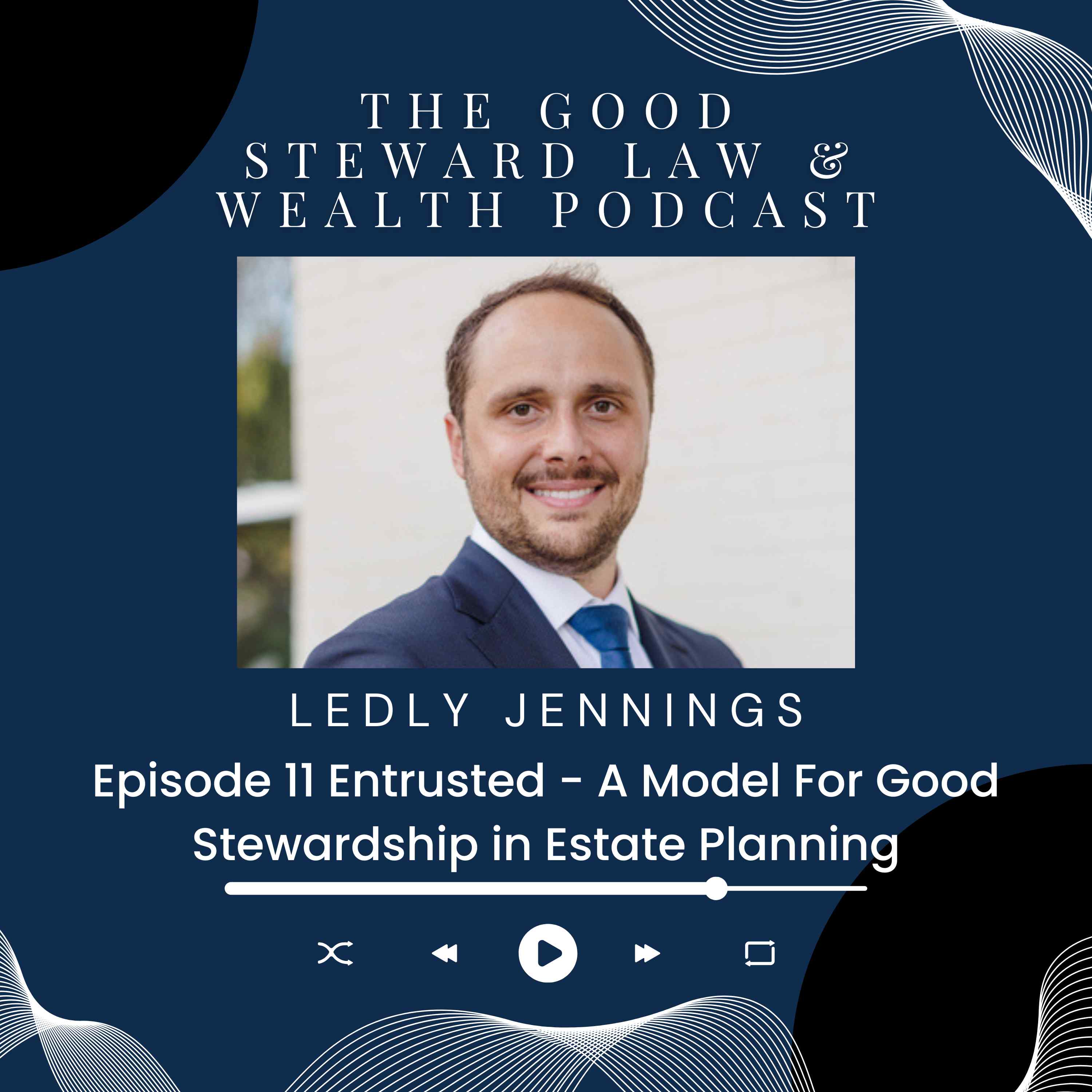 The Good Steward Law and Wealth Podcast