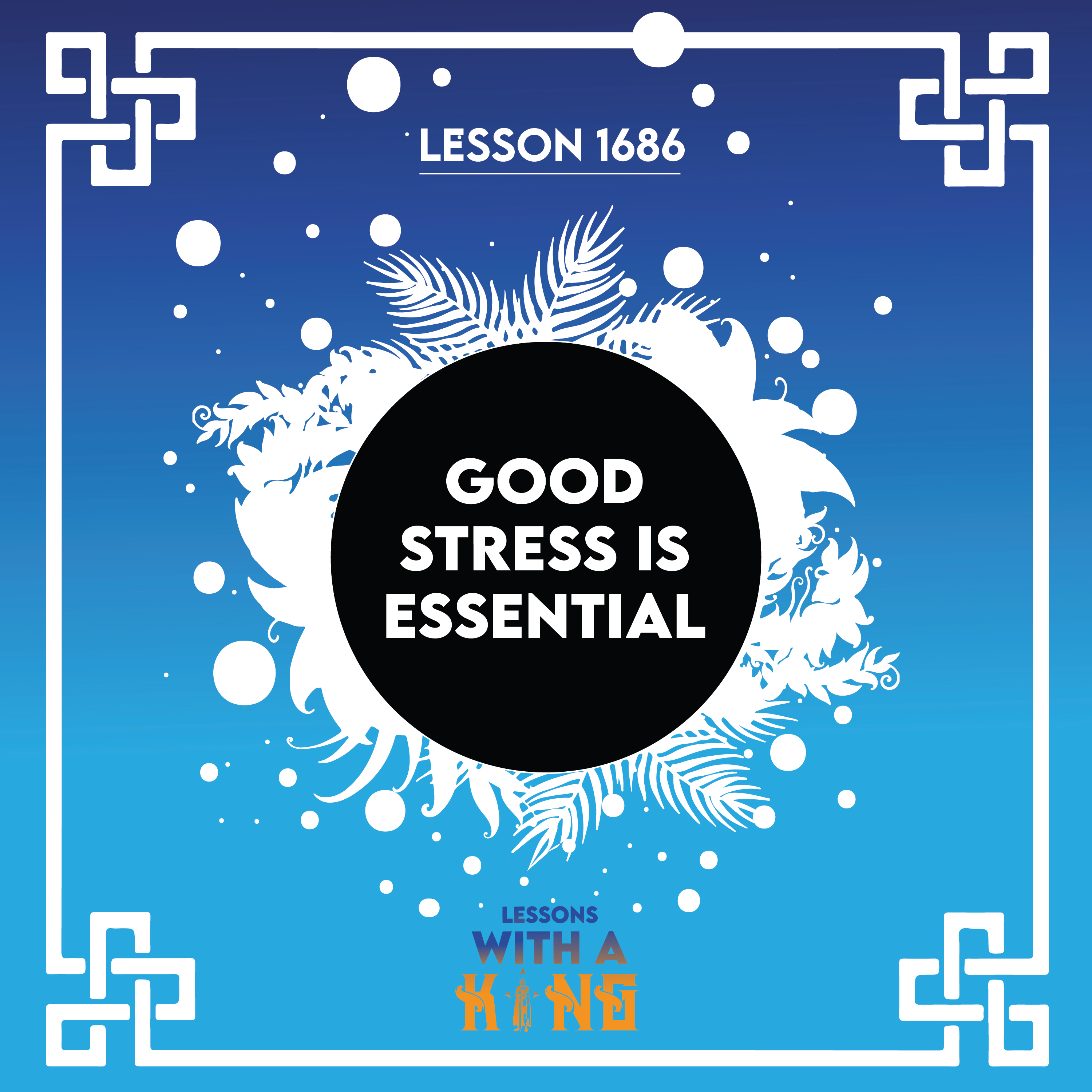 Lesson 1686: Good Stress Is Essential
