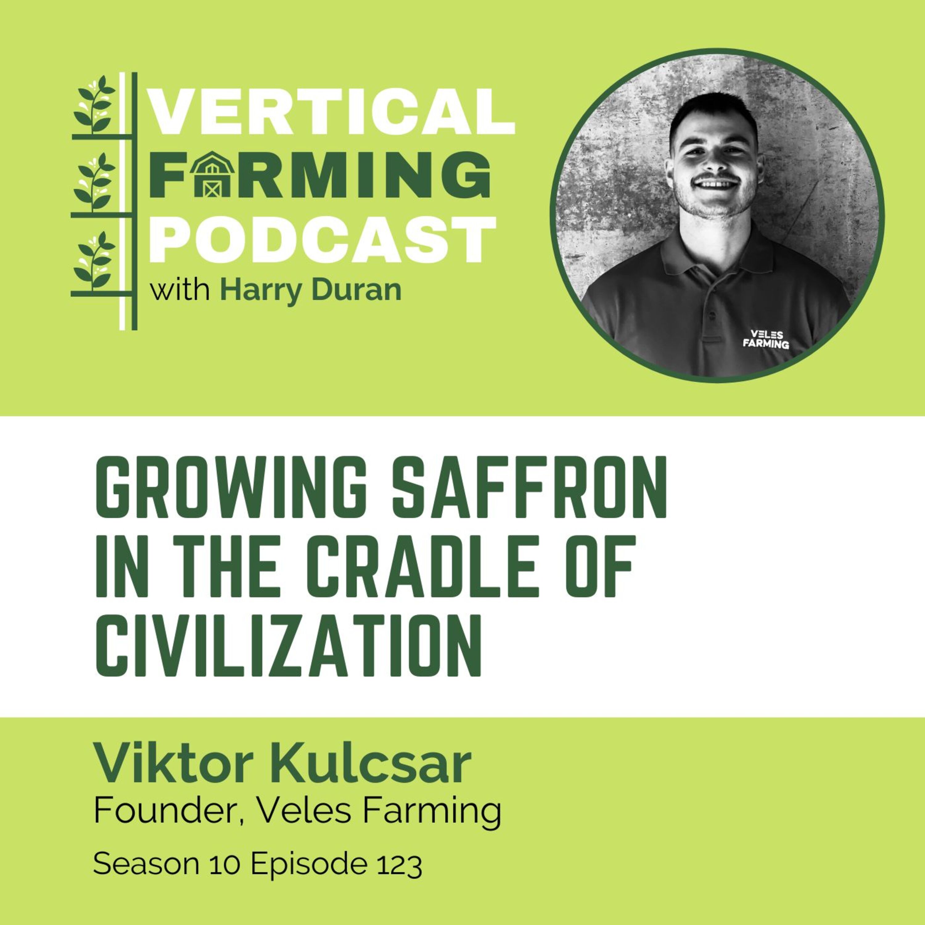 S10E123 Viktor Kulcsar / Veles Farming - Growing Saffron in the Cradle of Civilization