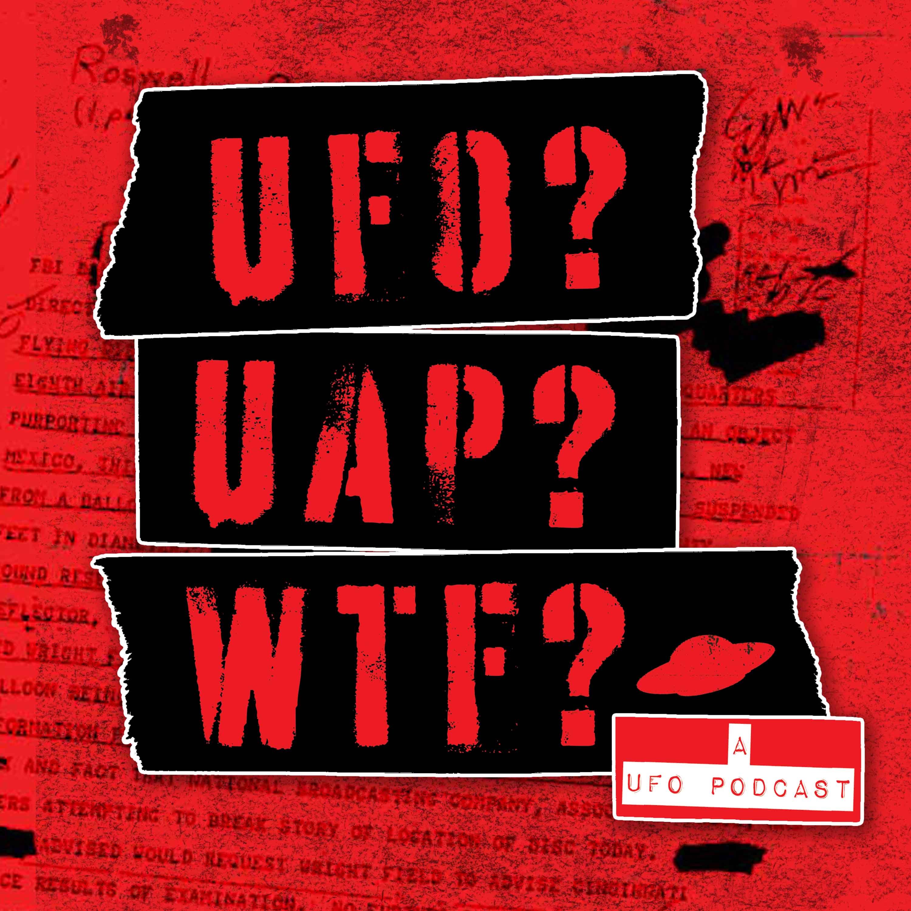 UFO? UAP? WTF? — a UFO podcast