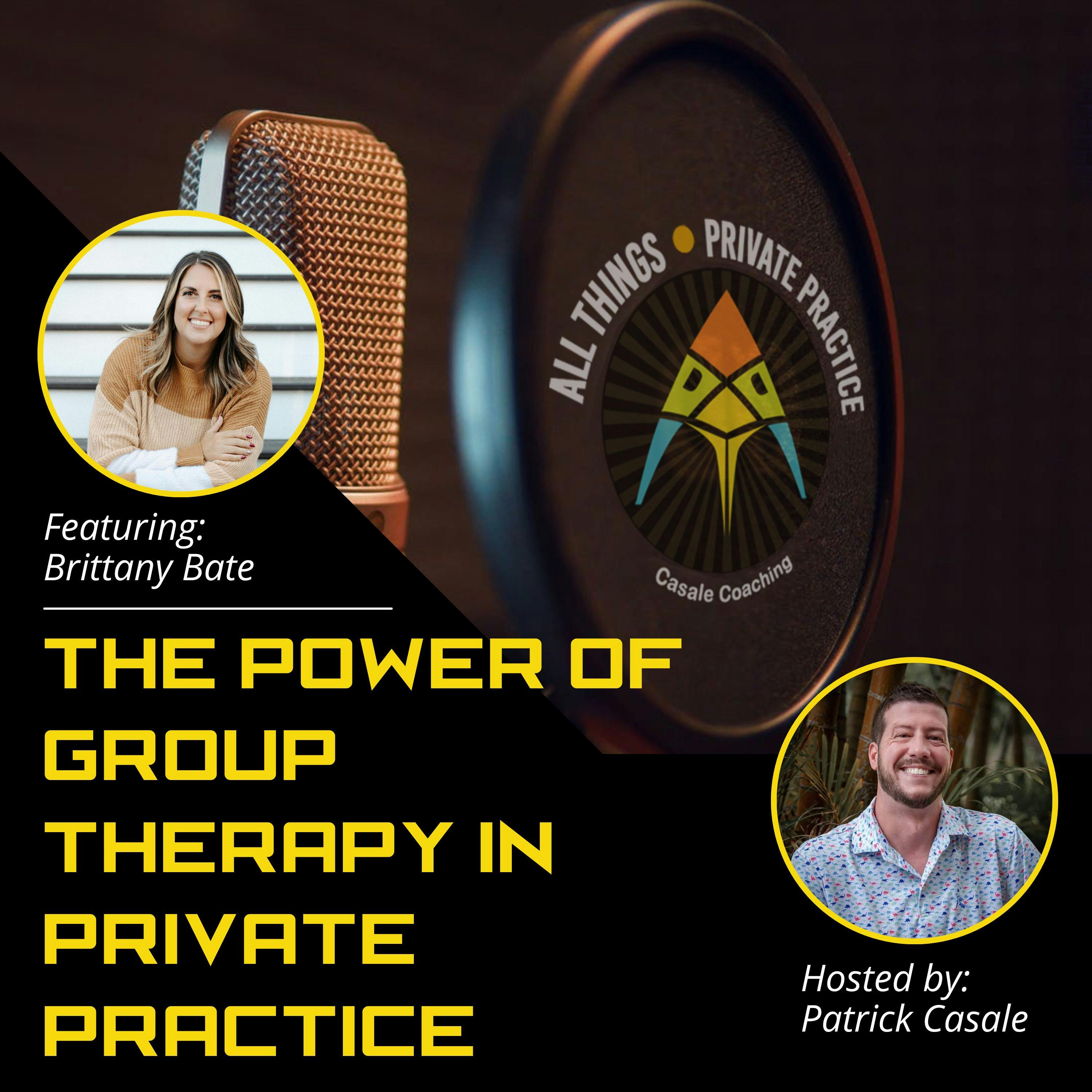 Episode 154: The Power of Group Therapy in Private Practice [featuring Brittany Bate]