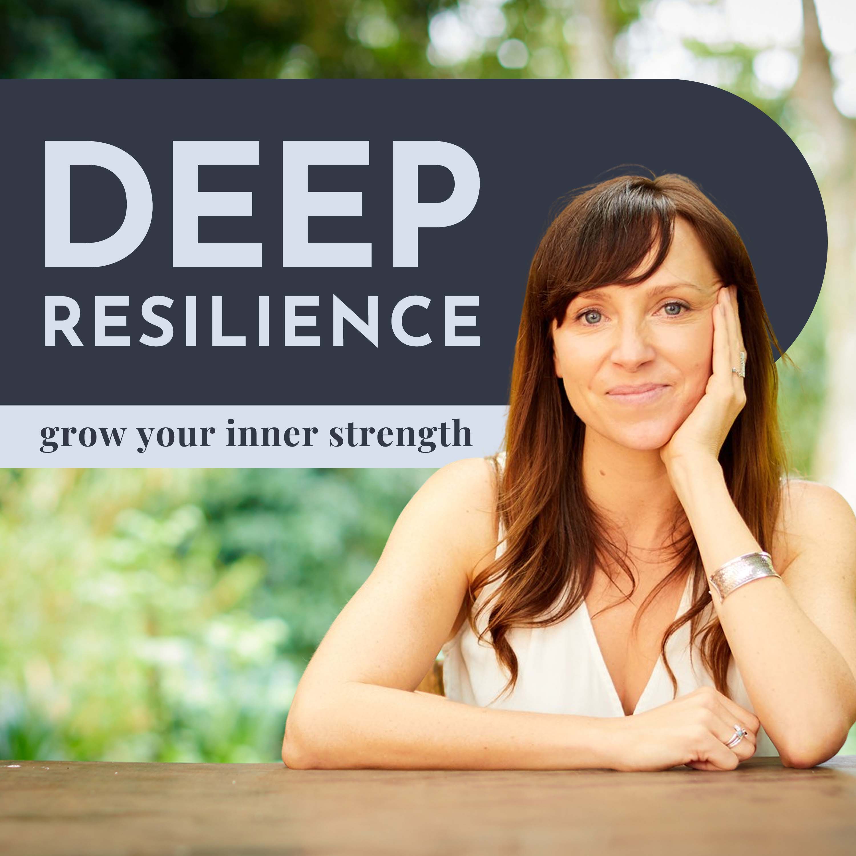 Deep Resilience - Grow Your Inner StrengthEpisode 1 by Melli O'Brien