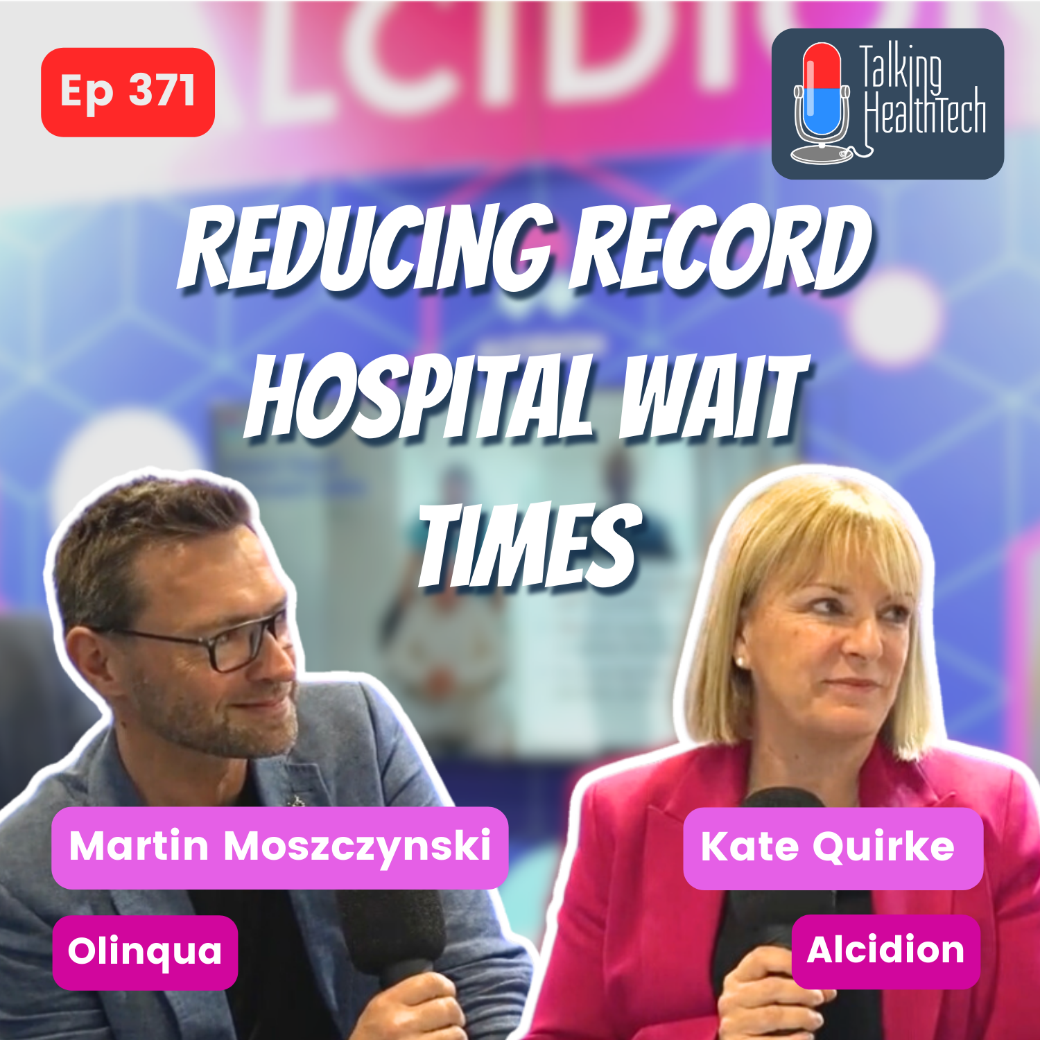 371 - Reducing record hospital wait times that cost Australian lives.  Kate Quirke - Alcidion & Martin Moszczynski - Olinqua