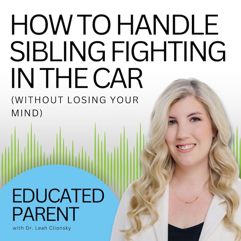 Artwork for podcast Educated Parent: Evidence-Based Parenting Tips to Solve Everyday Parenting Problems