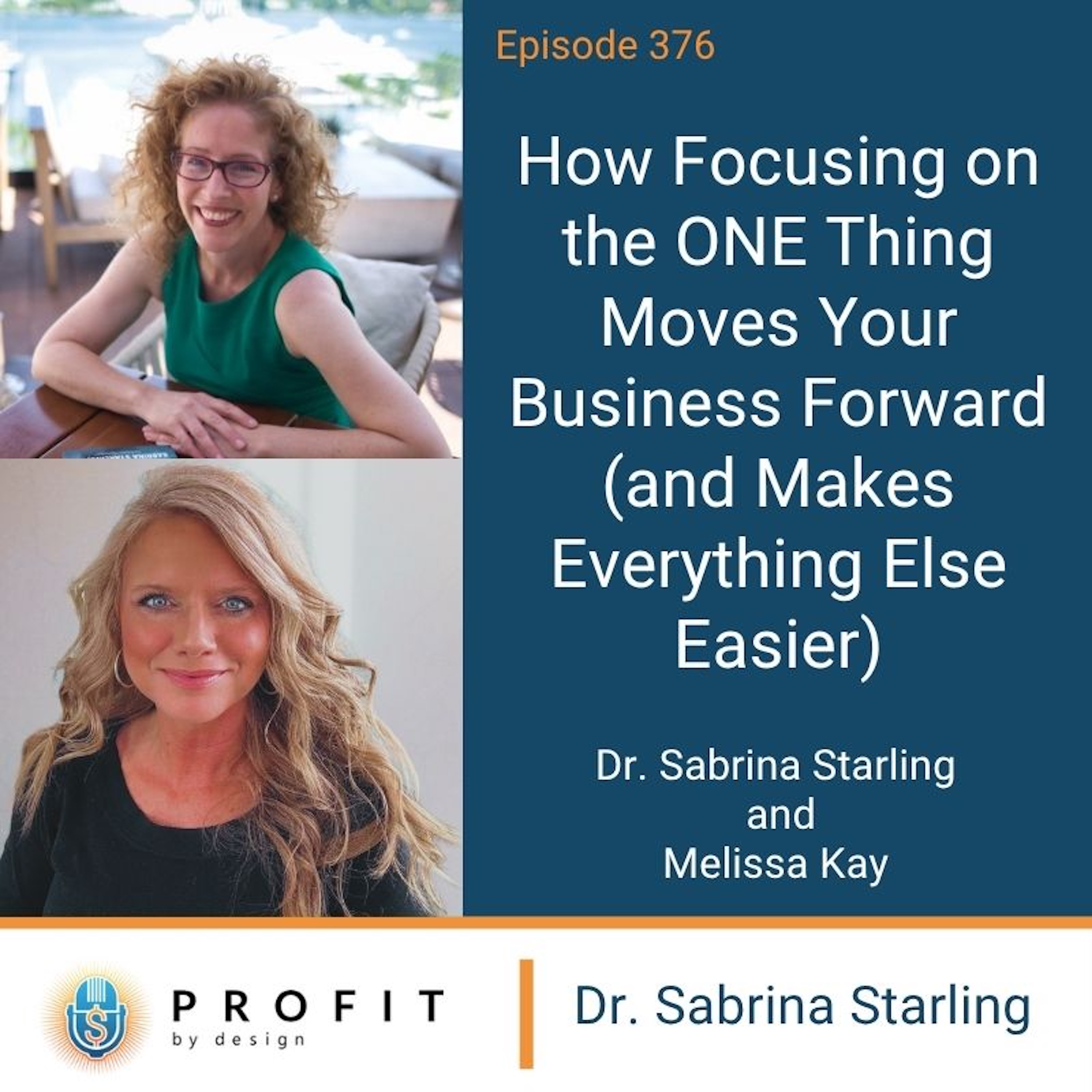 376: How Focusing on the ONE Thing Moves Your Business Forward (and Makes Everything Else Easier)