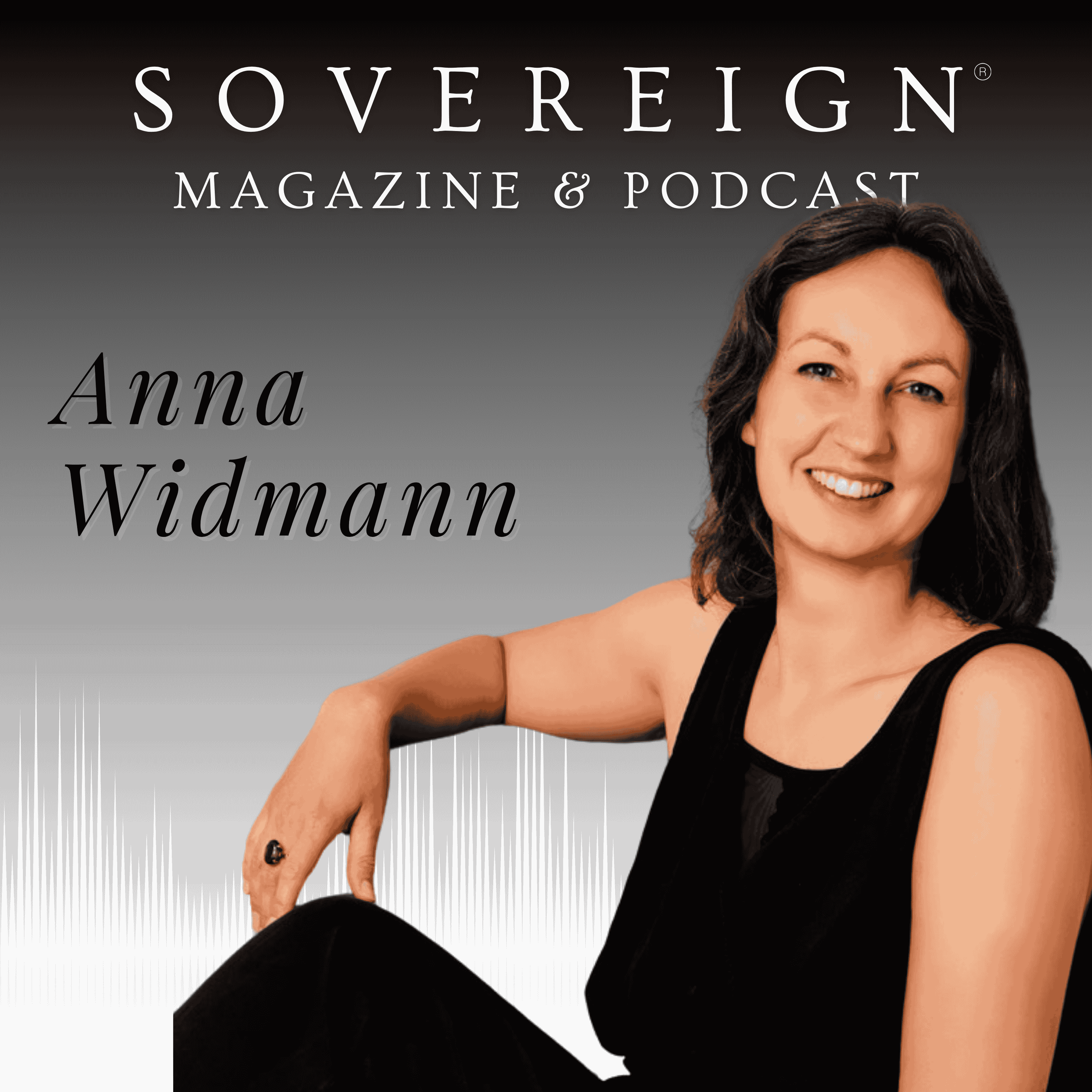 Inner Harmony | SOVEREIGN Magazine® Podcast with Anna Widmann