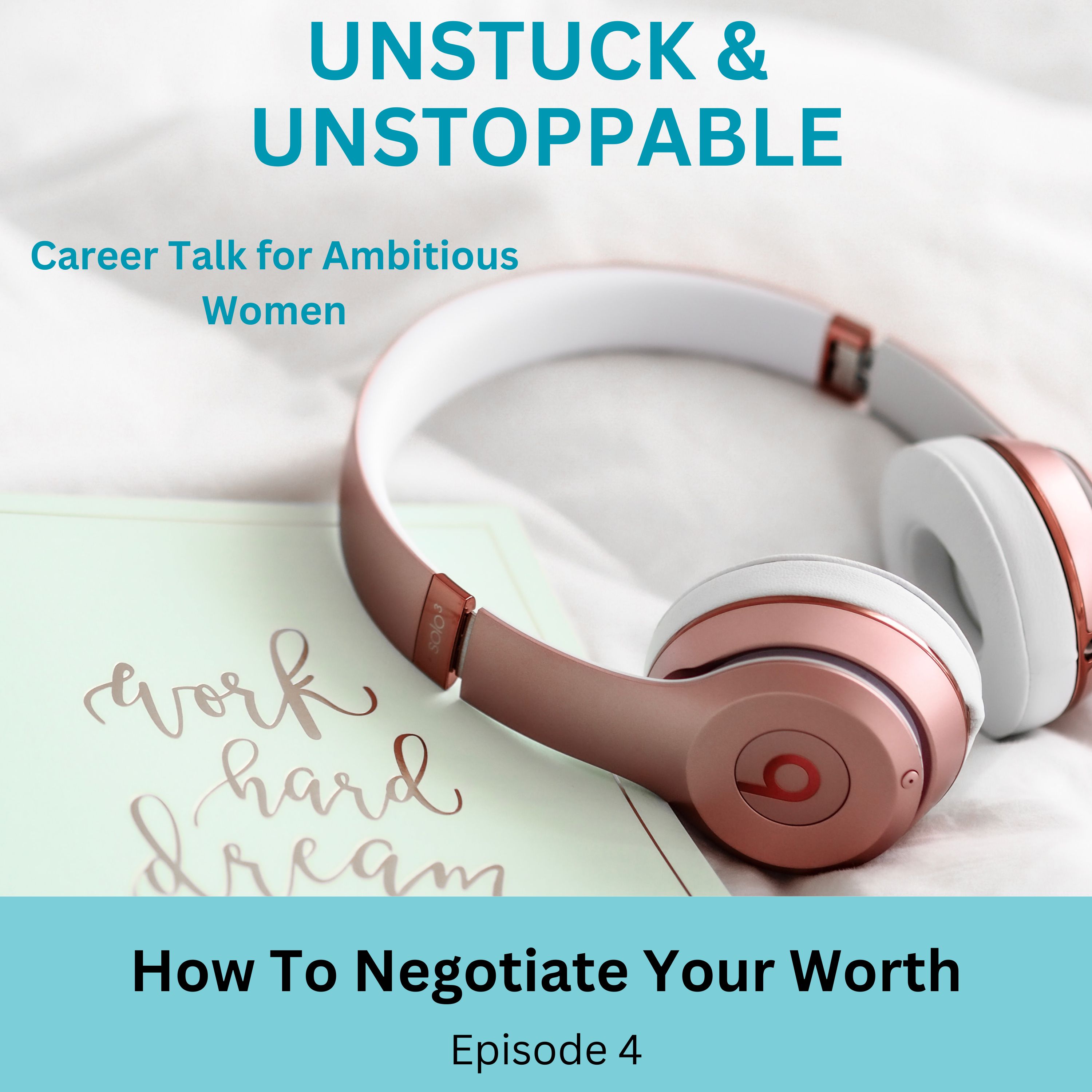 Episode 4 How to Negotiate Your Worth