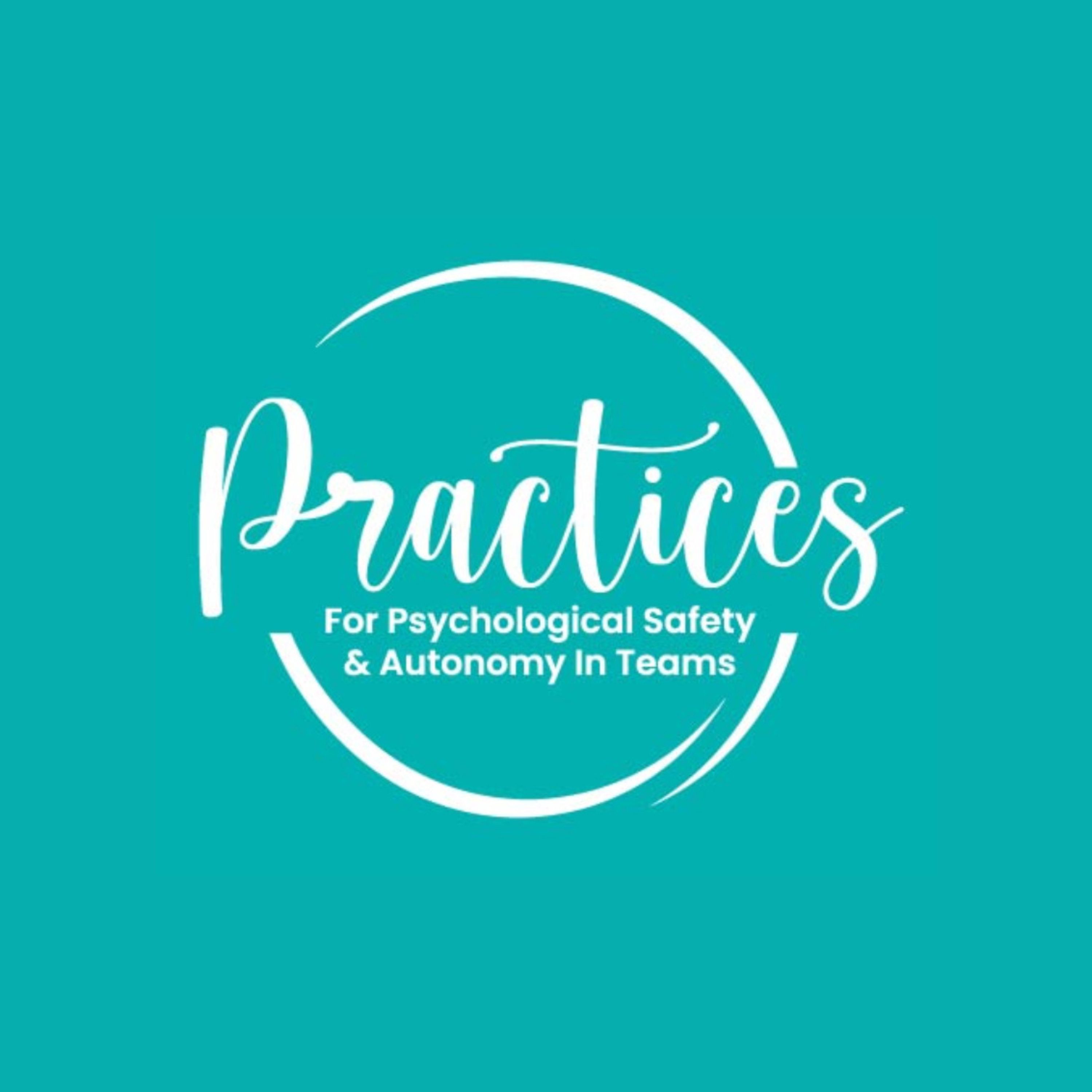 Practices for Psychological Safety & Autonomy In Teams
