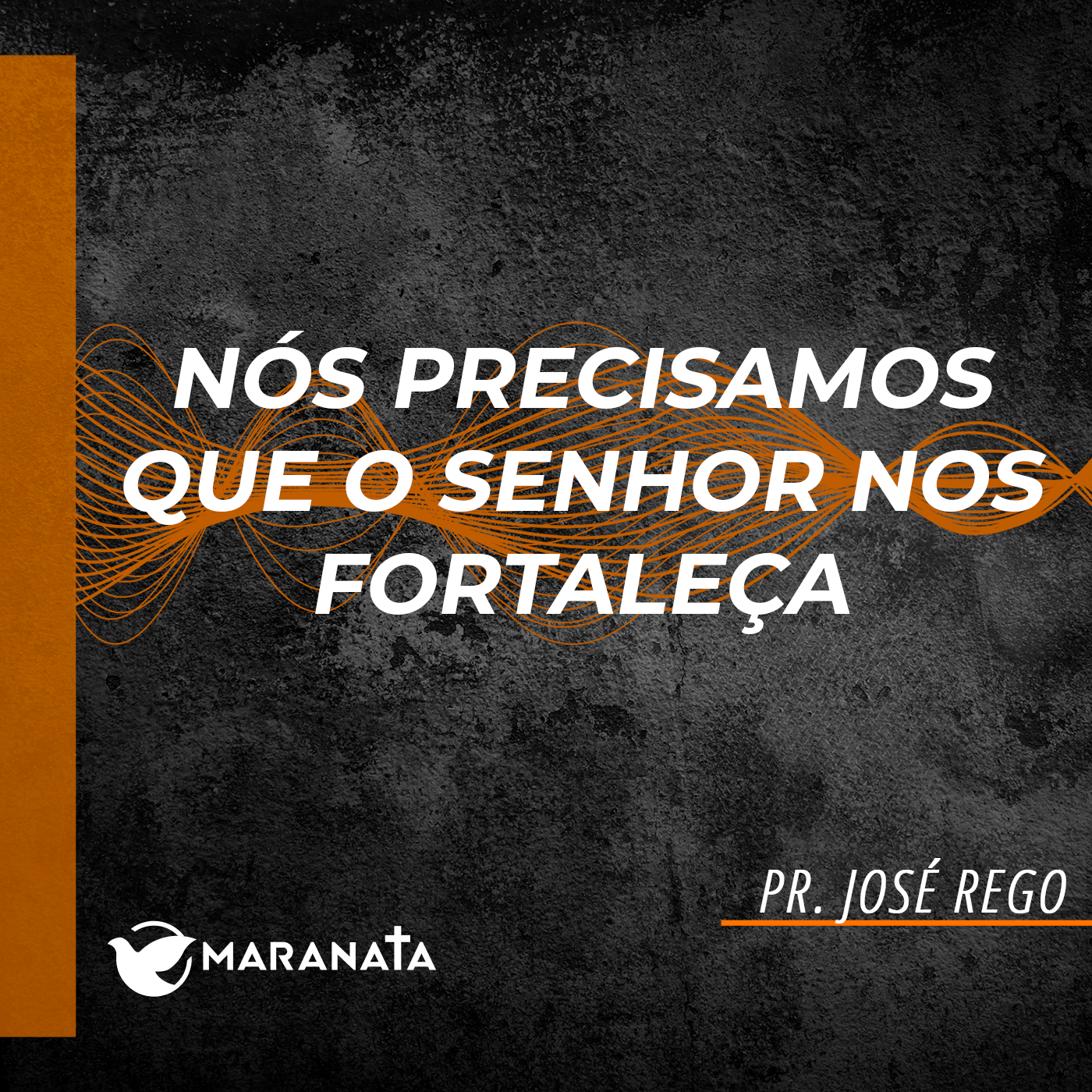 Nós precisamos que o Senhor nos fortaleça - Pr. José Rego