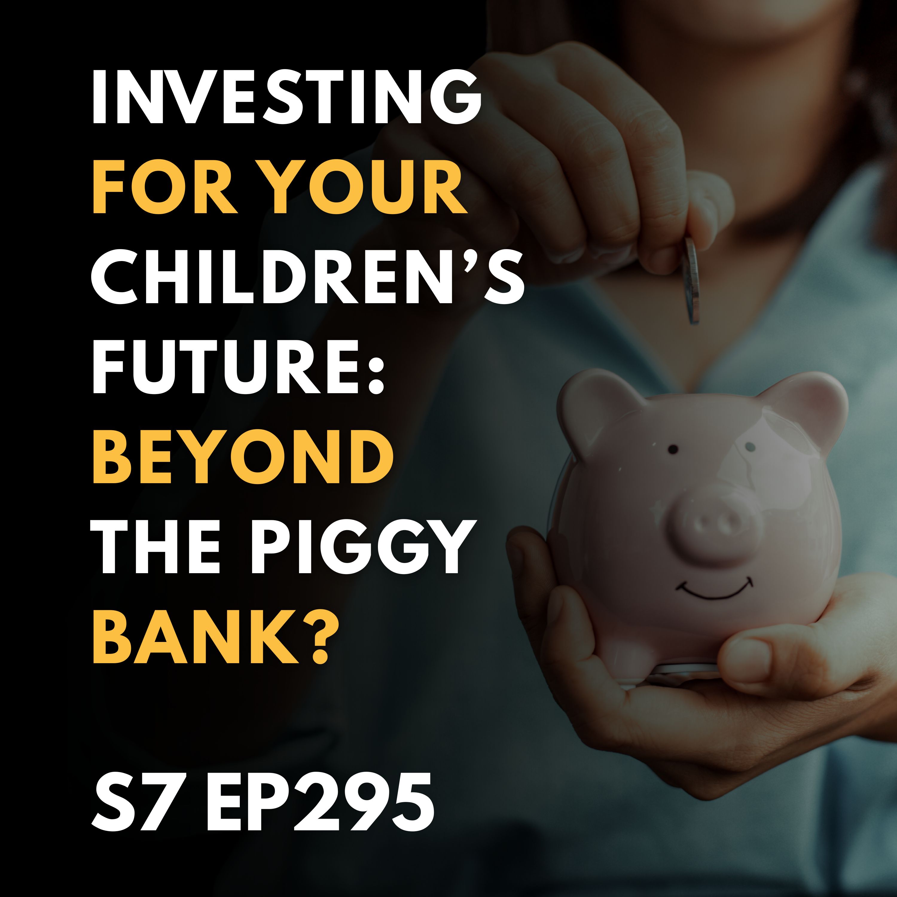 Investing for Your Children’s Future: Beyond the Piggy Bank?