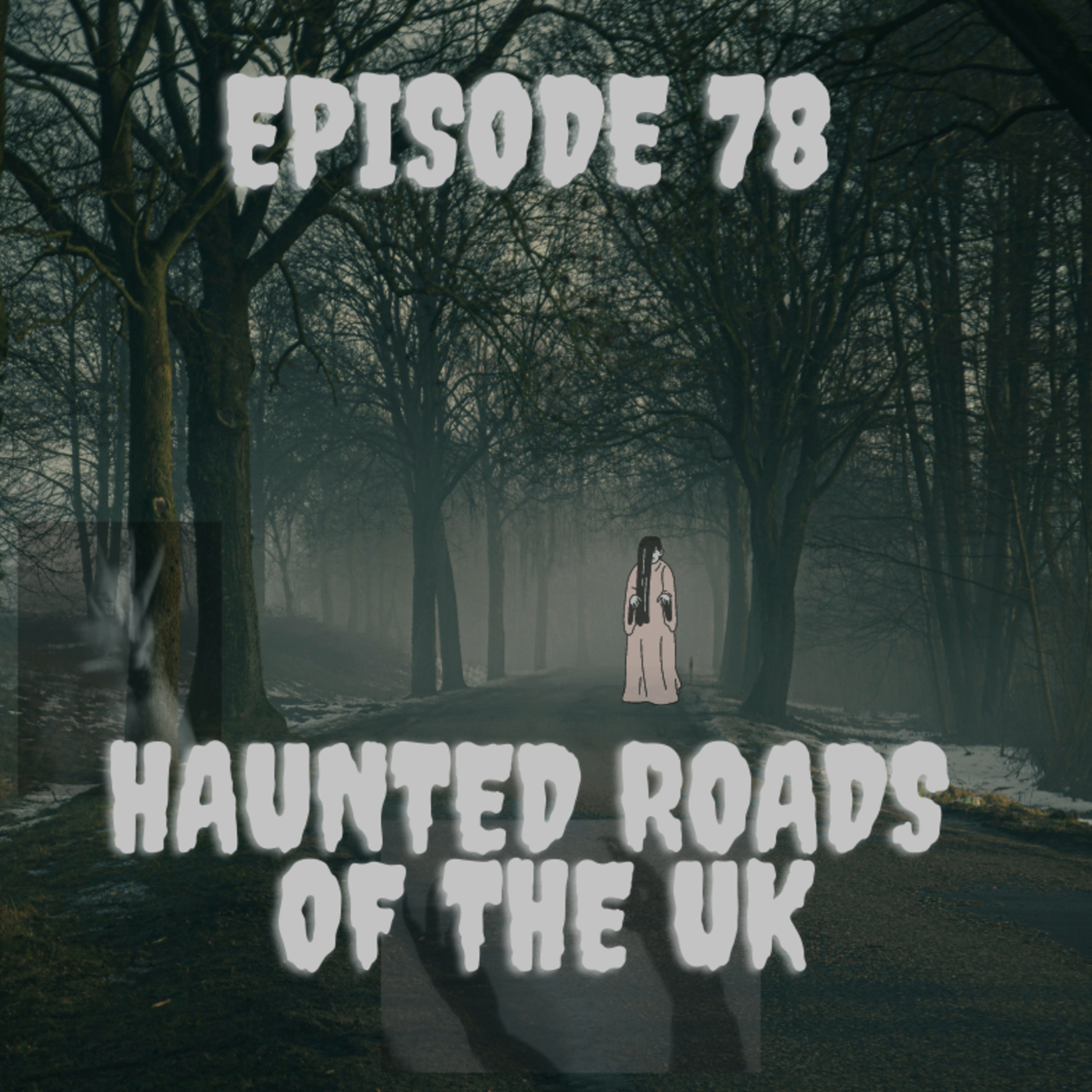 Ep 78 - Haunted Roads of the UK episode artwork