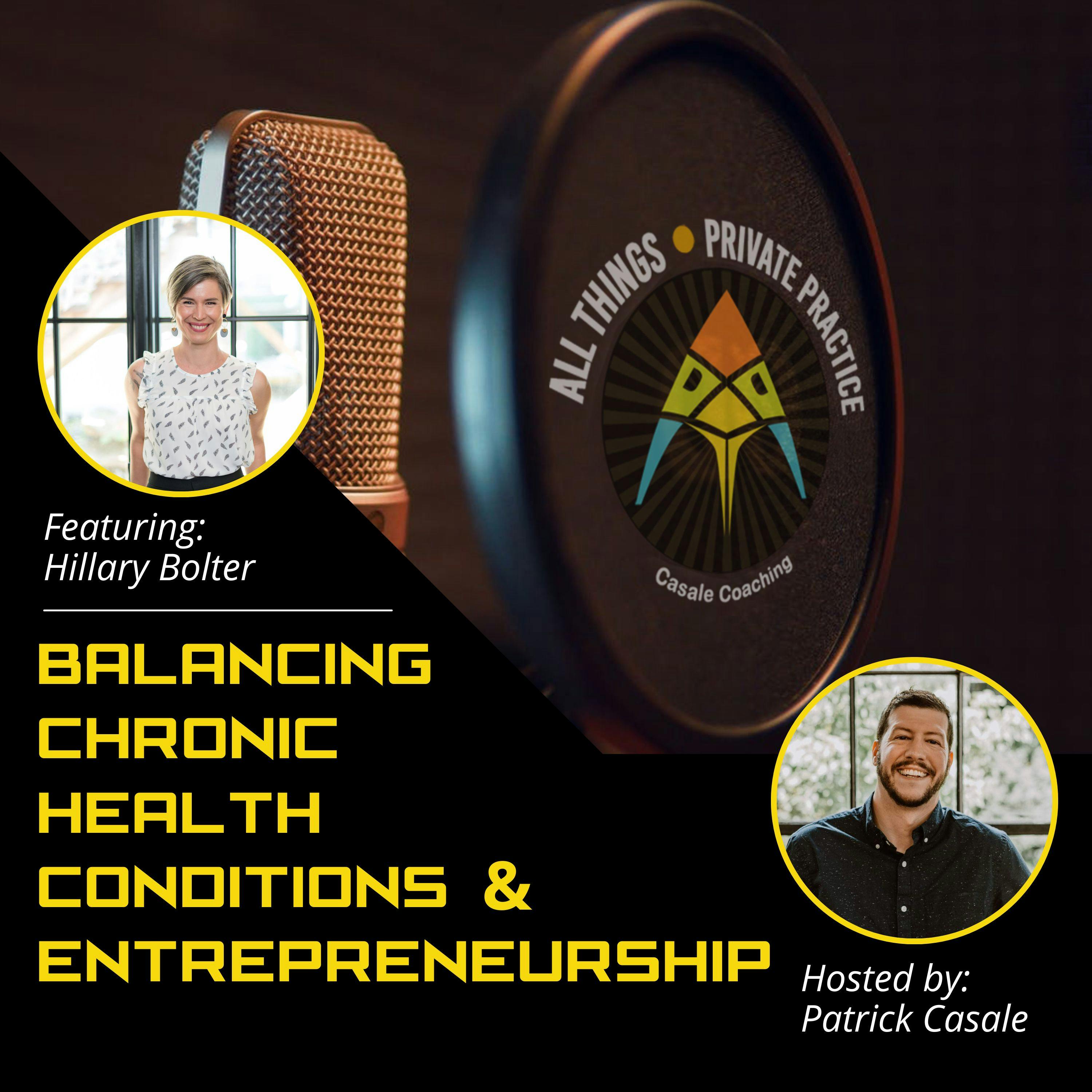 Episode 71: Balancing Chronic Health Conditions & Entrepreneurship [featuring Hillary Bolter]
