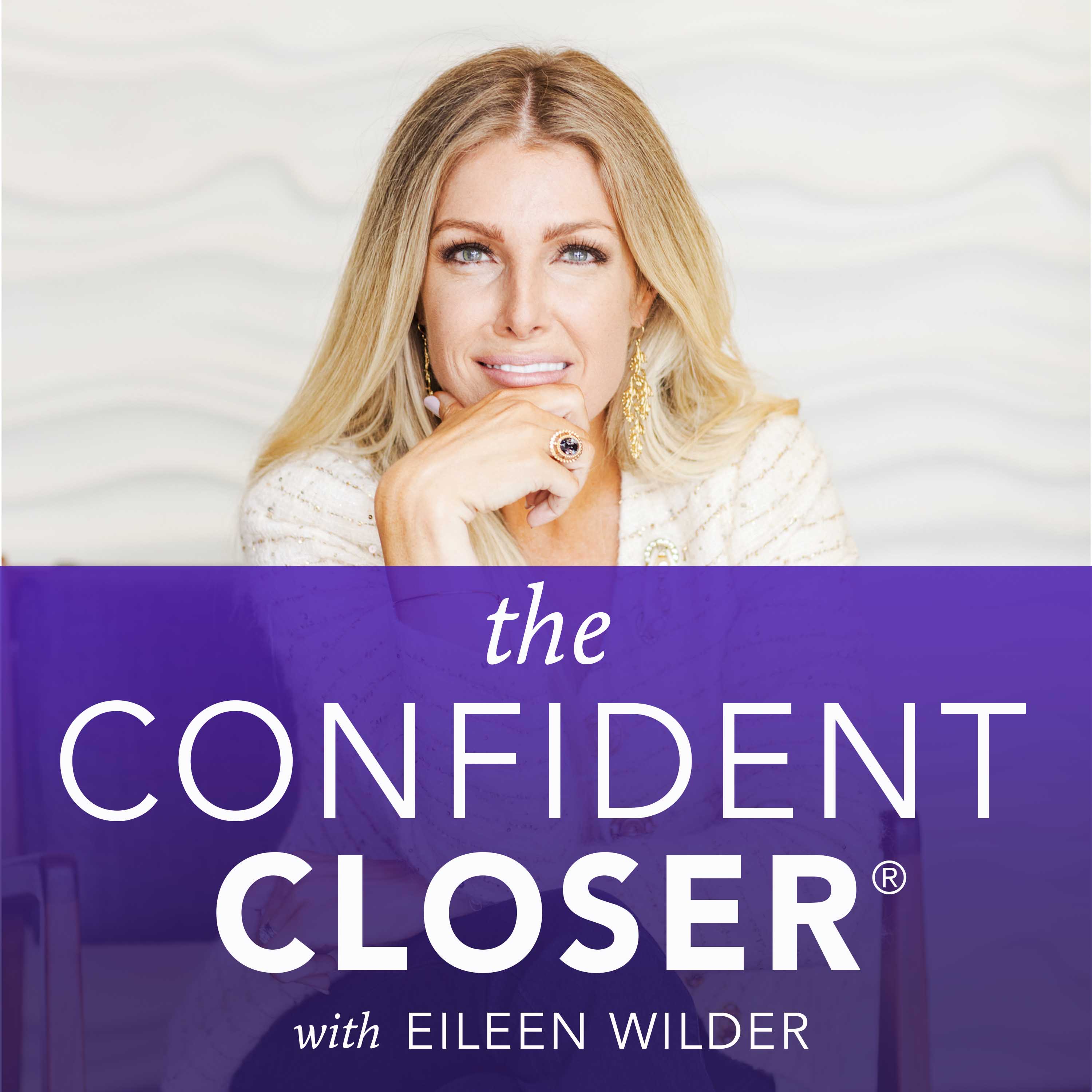 Artwork for podcast The Confident Closer® - Secrets For Success In Selling, Marketing & High-Ticket Sales