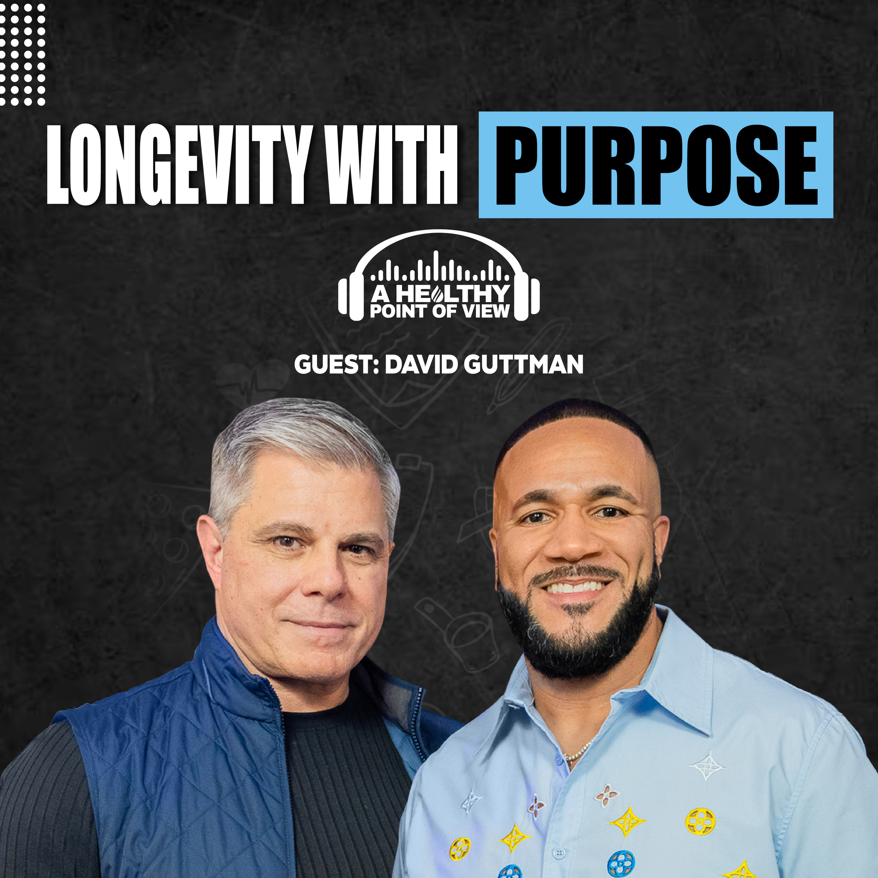 How To Live Longer, Stronger, And More Purposefully | David Guttman | Ep. 134