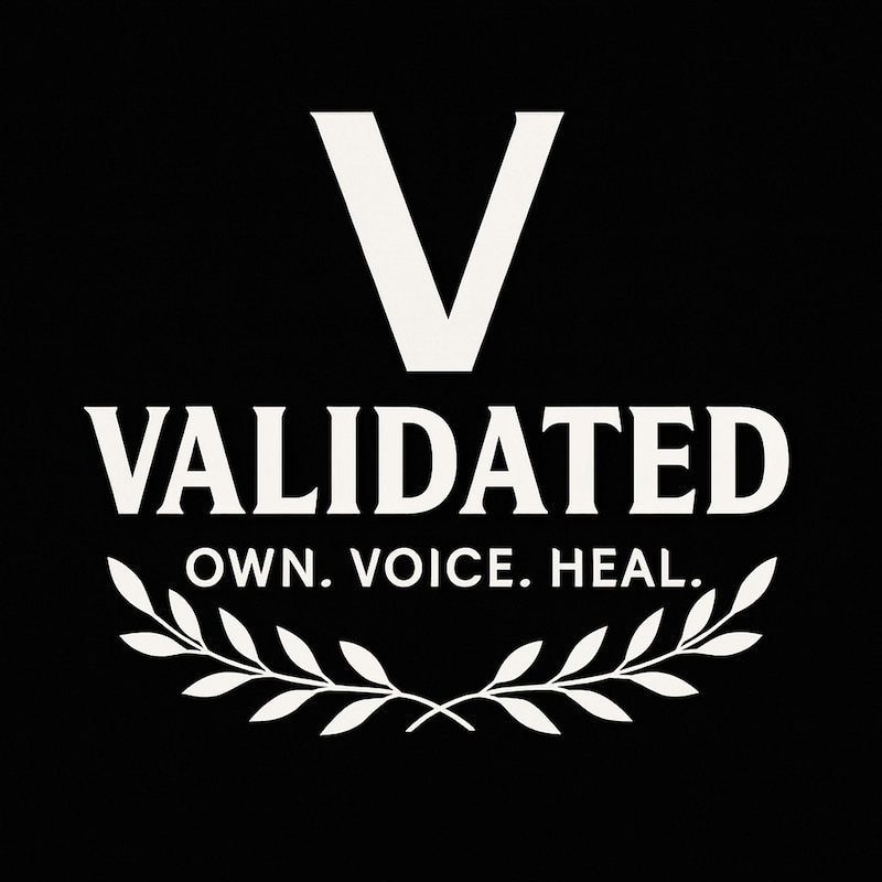 Artwork for podcast Validated: Own. Voice. Heal.