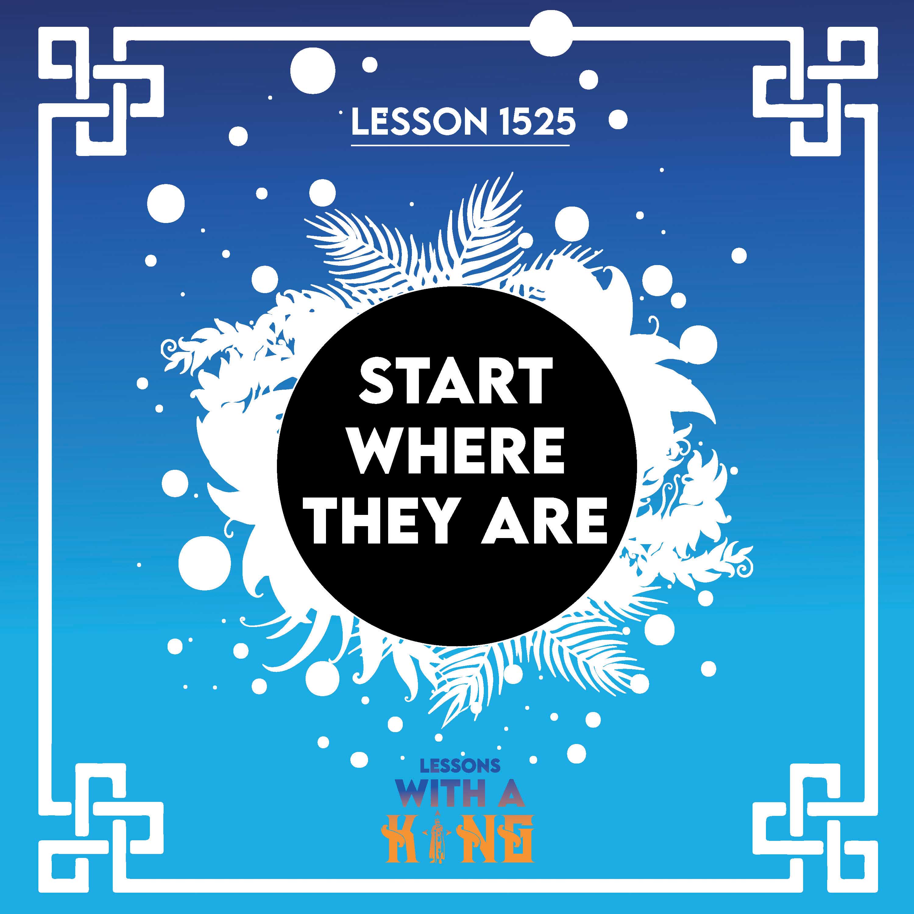 Lesson 1525: Start Where They Are