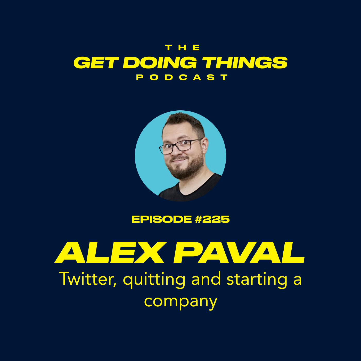 Alex Paval - Twitter, quitting a job and starting a company