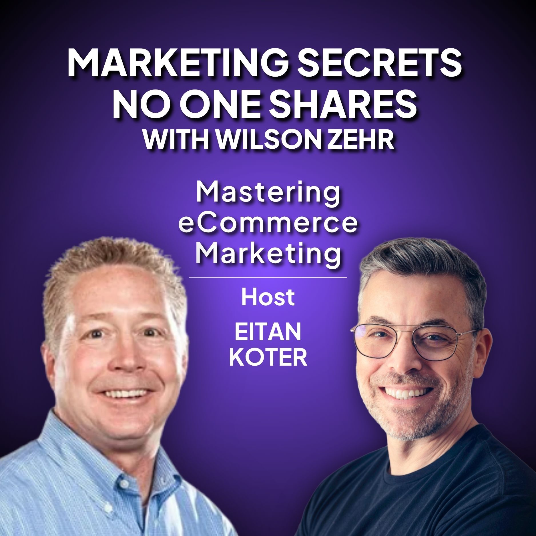 176. Marketing Secrets No One Shares with Wilson Zehr