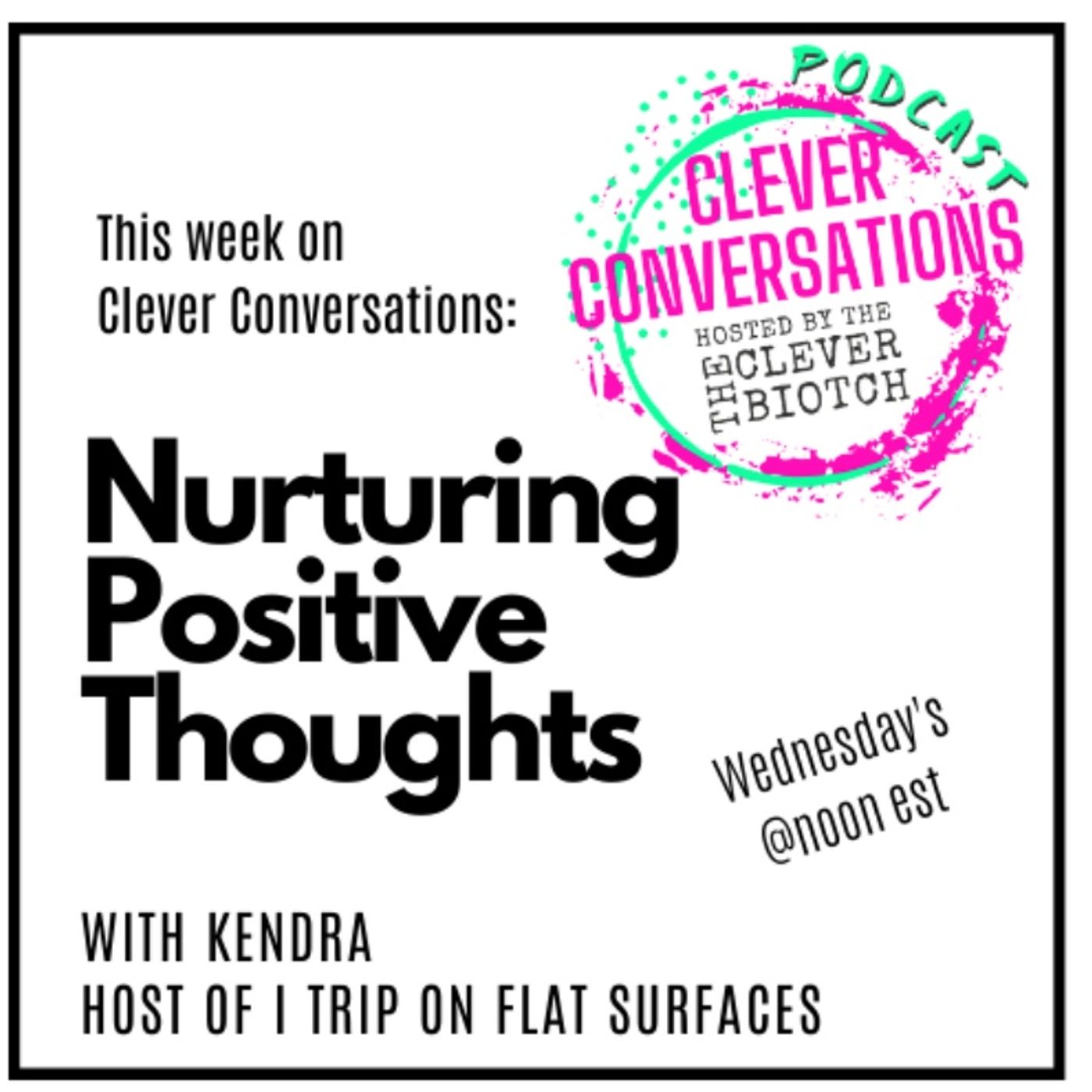 Clever Conversations Nurturing Positive Thoughts S1E8 episode artwork