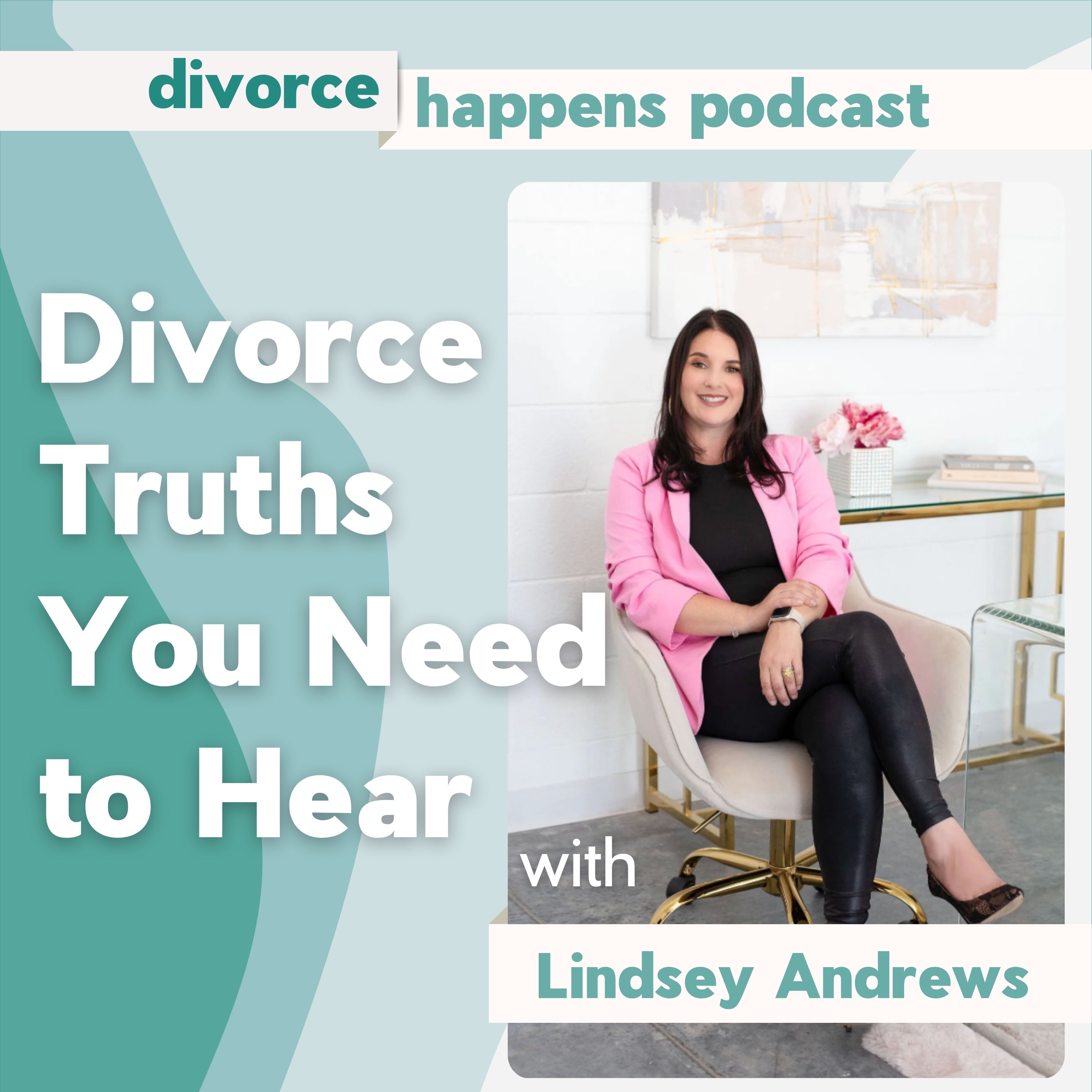 Why Everyone Says ‘I Wish I’d Done It Sooner’—Divorce Truths You Need to Hear with Divorce Attorney Lindsey Andrews