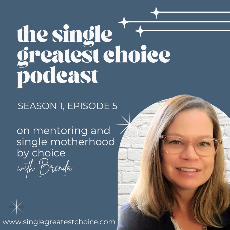 Artwork for podcast The Single Greatest Choice: For Single Women Exploring Solo Motherhood by Choice (SMBC), Fertility, and Having a Baby on Their Own Through Donor Conception or Adoption