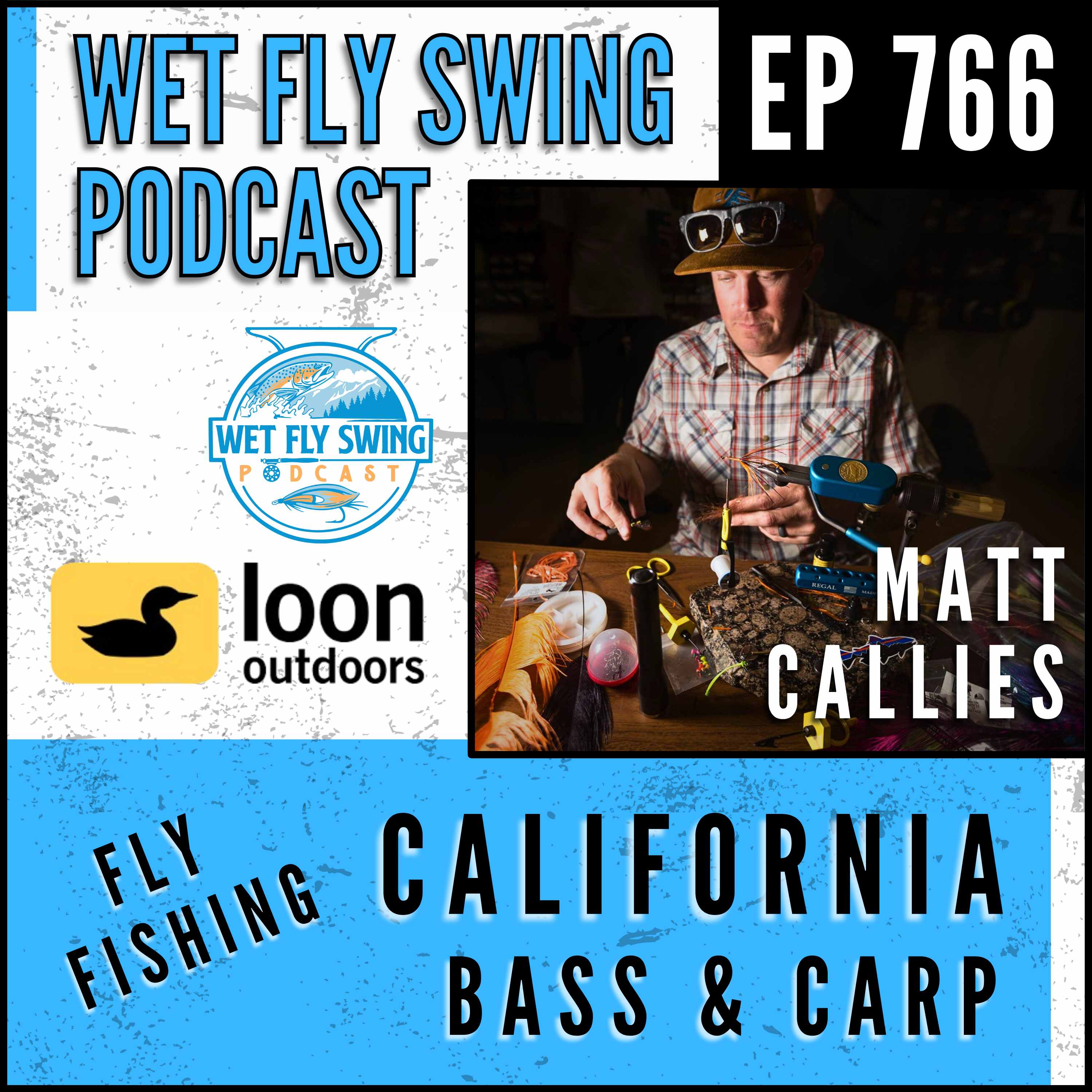 766 | Fly Fishing California with Matt Callies – Loon Outdoors, Fly Gear, Carp and Bass Fishing episode artwork