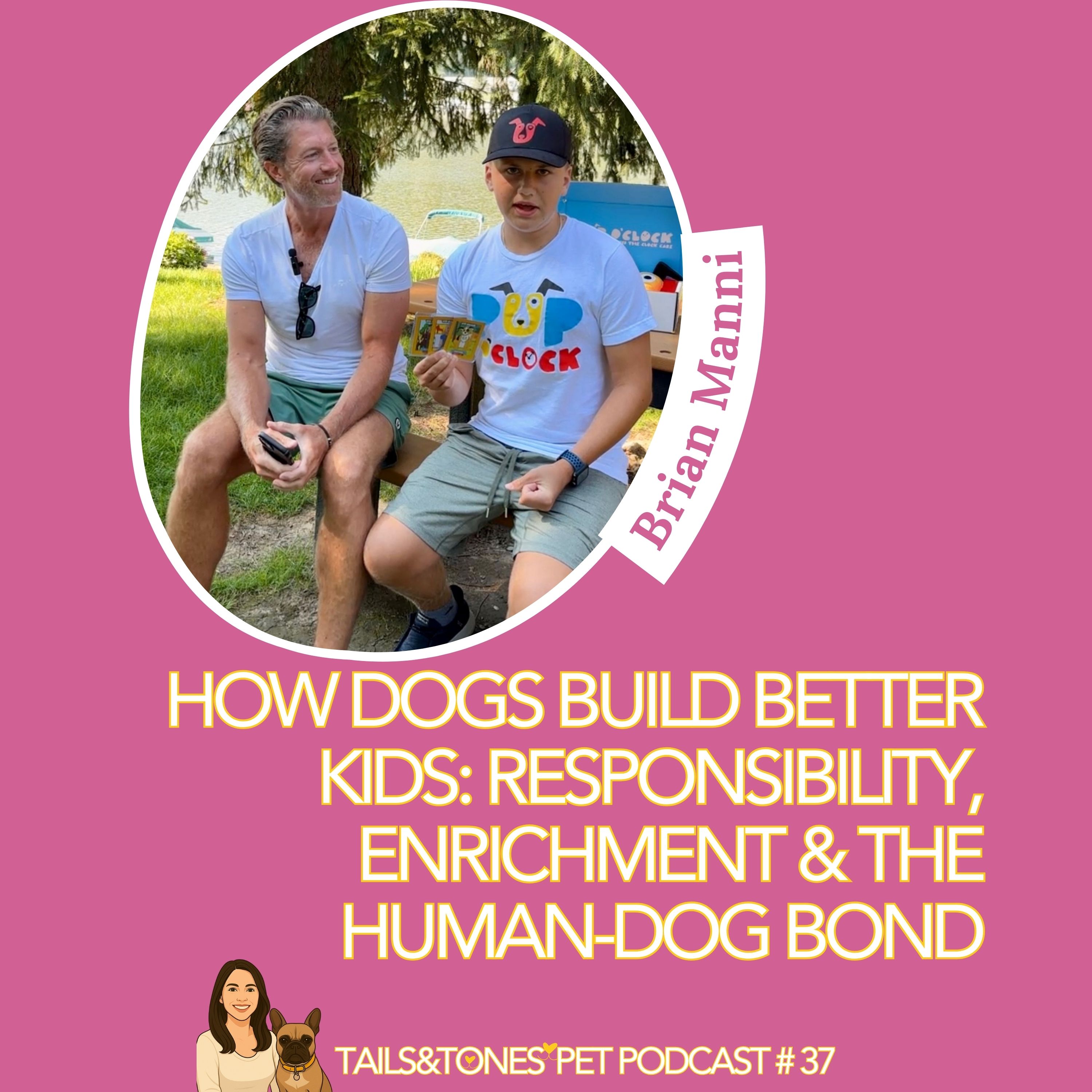 37: How Dogs Build Better Kids: Responsibility, Enrichment & the Human-Dog Bond with Brian Manni of Pup O'Clock episode artwork