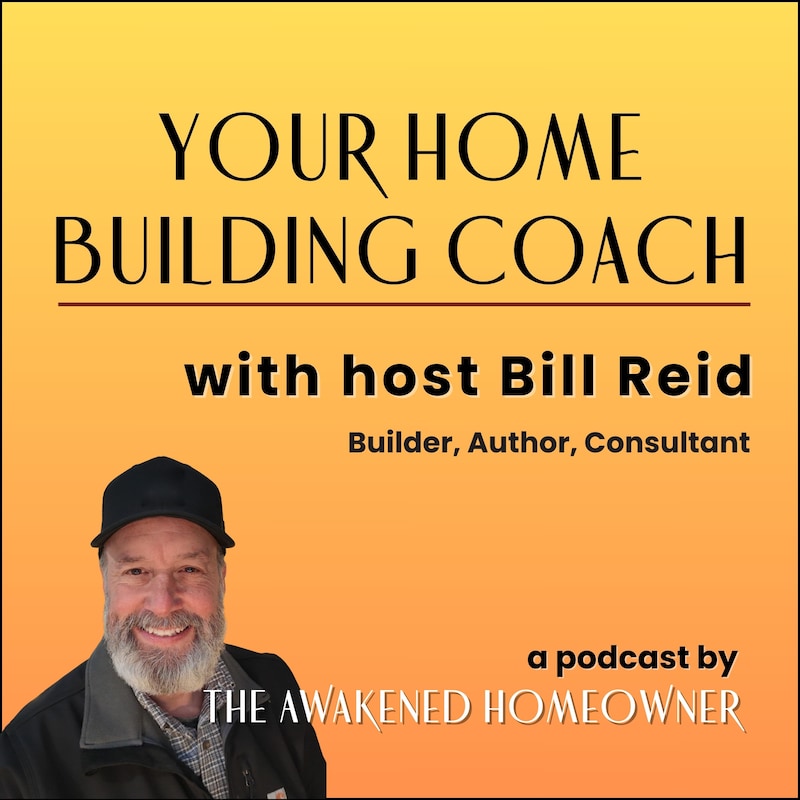 Artwork for podcast Your Home Building Coach with Bill Reid