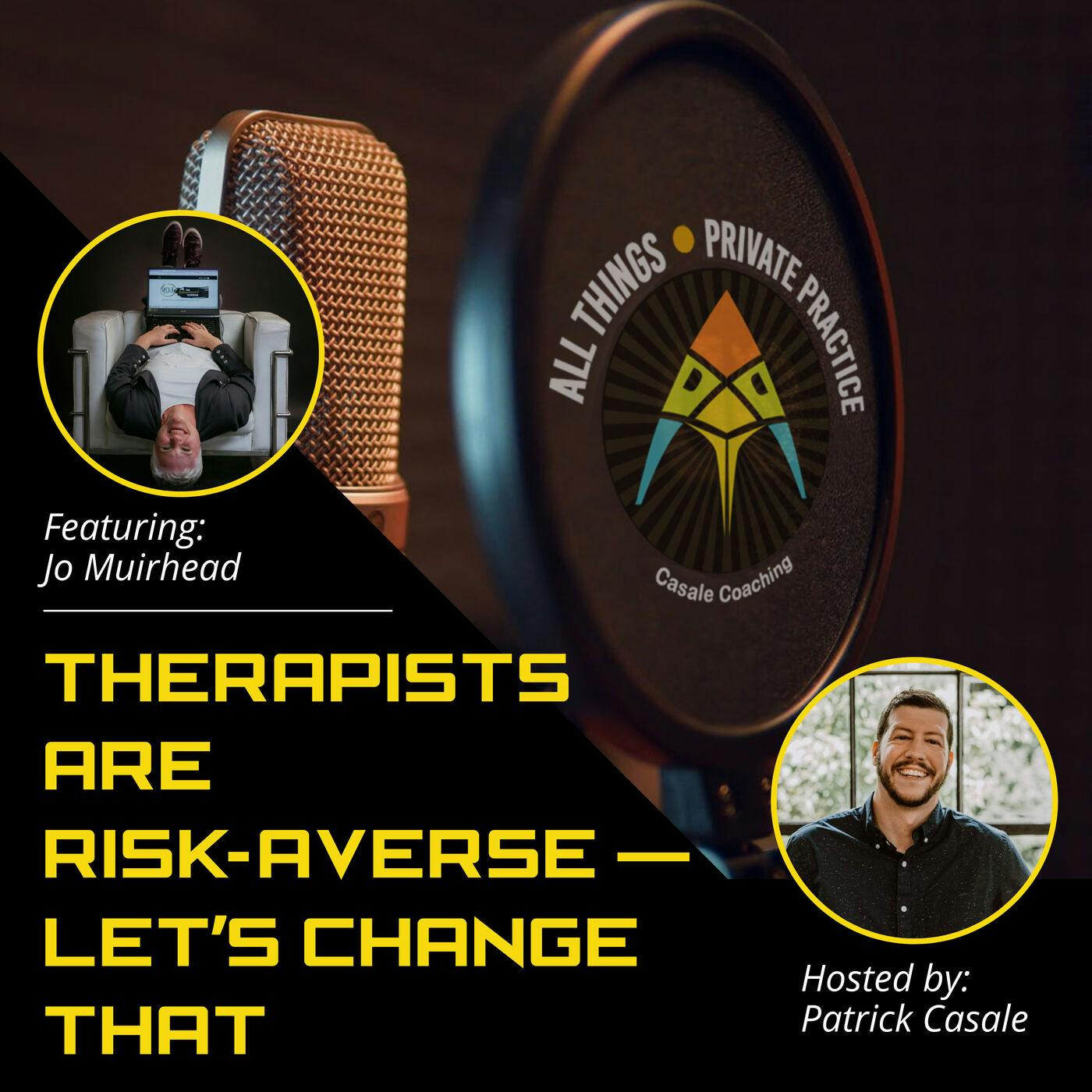 Episode 26: Therapists Are Risk-Averse — Let's Change That [Featuring Jo Muirhead]