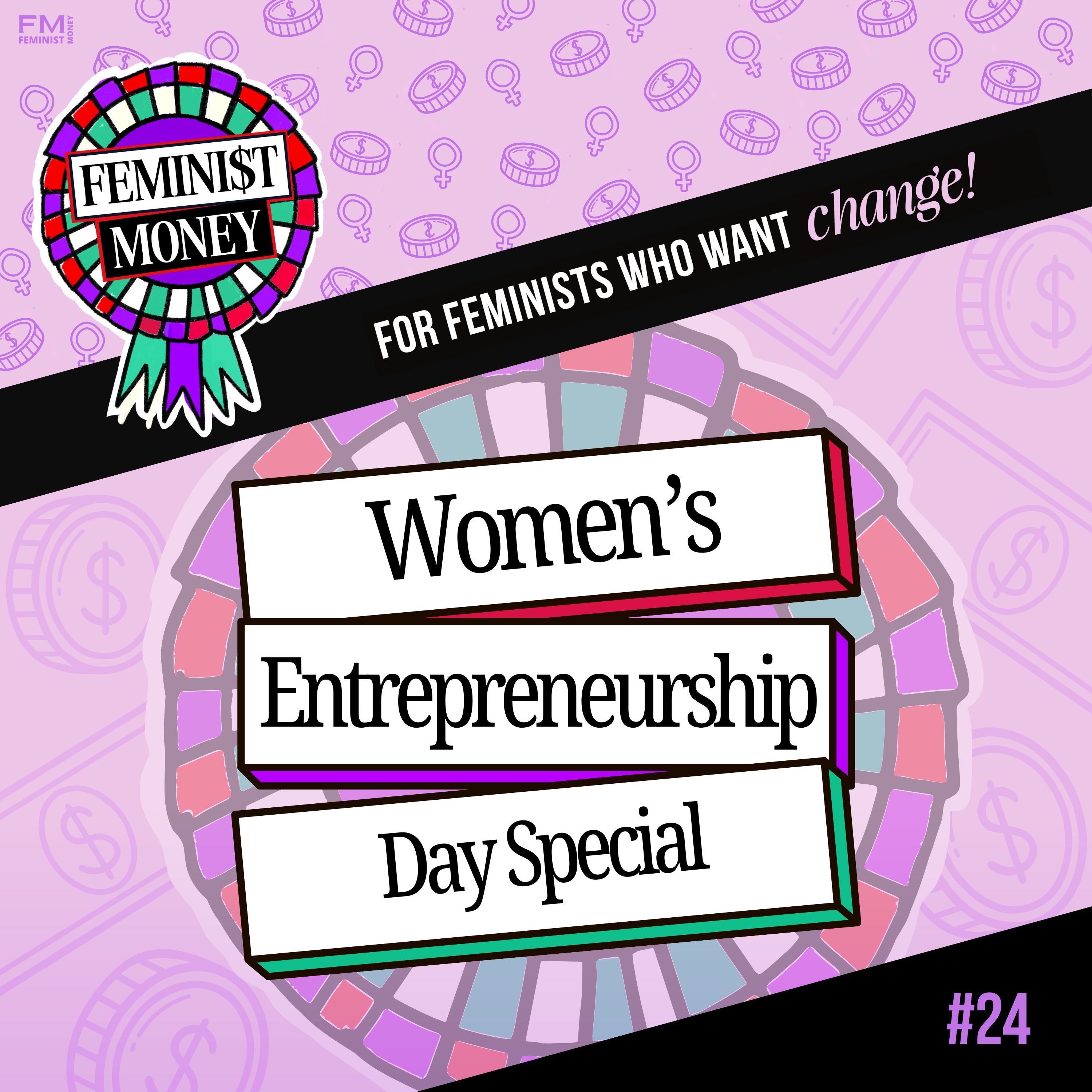 Women’s Entrepreneurship Day Special: How to Start, Fund and Grow a Successful Business