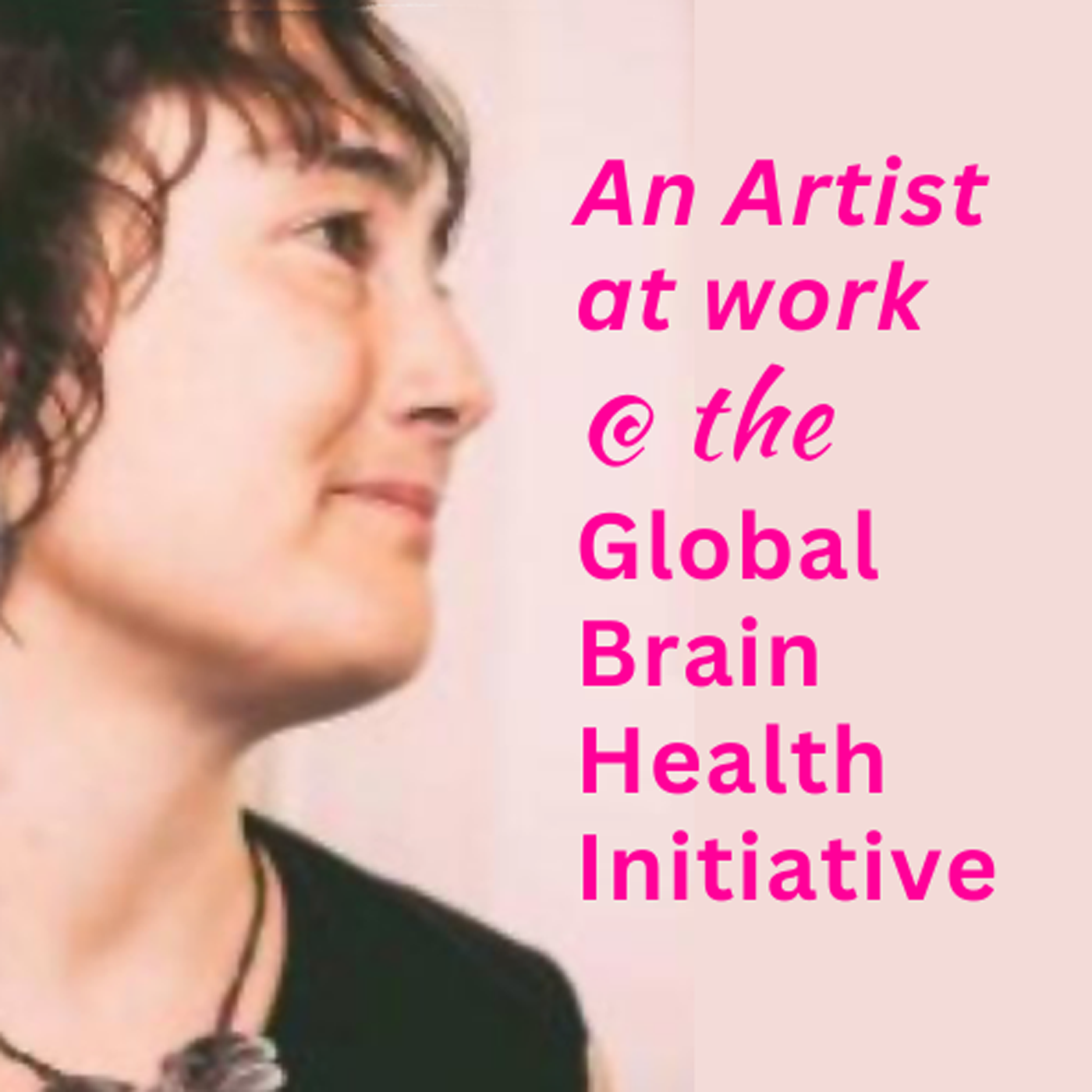 70: An Activist Artist at Work at the Global Brain Health Institute