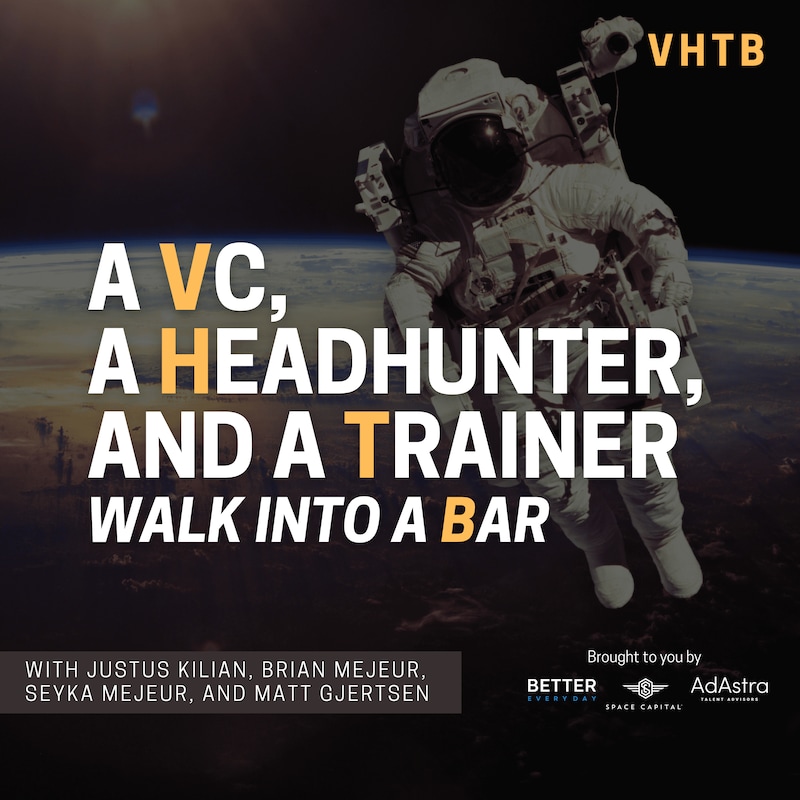Artwork for podcast A VC, a Headhunter, and a Trainer Walk into a Bar