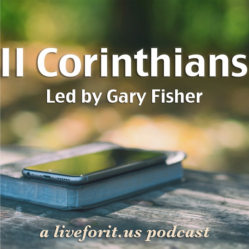 Artwork for podcast Liveforit II Corinthians Study