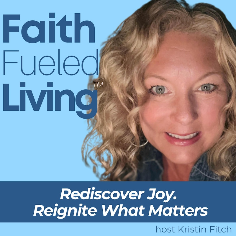 Artwork for podcast Faith Fueled Living: Joy, Purpose & Biblical Encouragement for Christian Women
