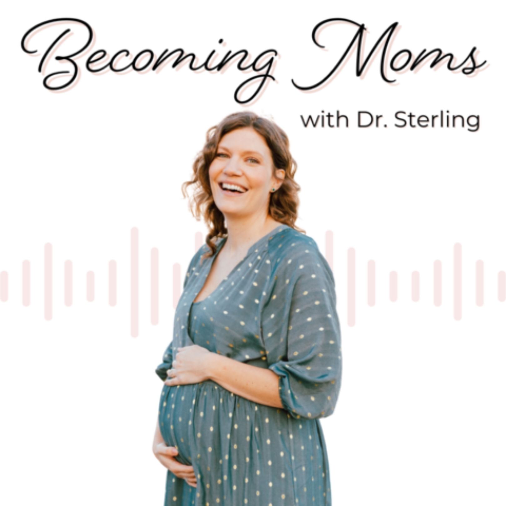 Artwork for podcast Becoming Moms with Dr. Sterling
