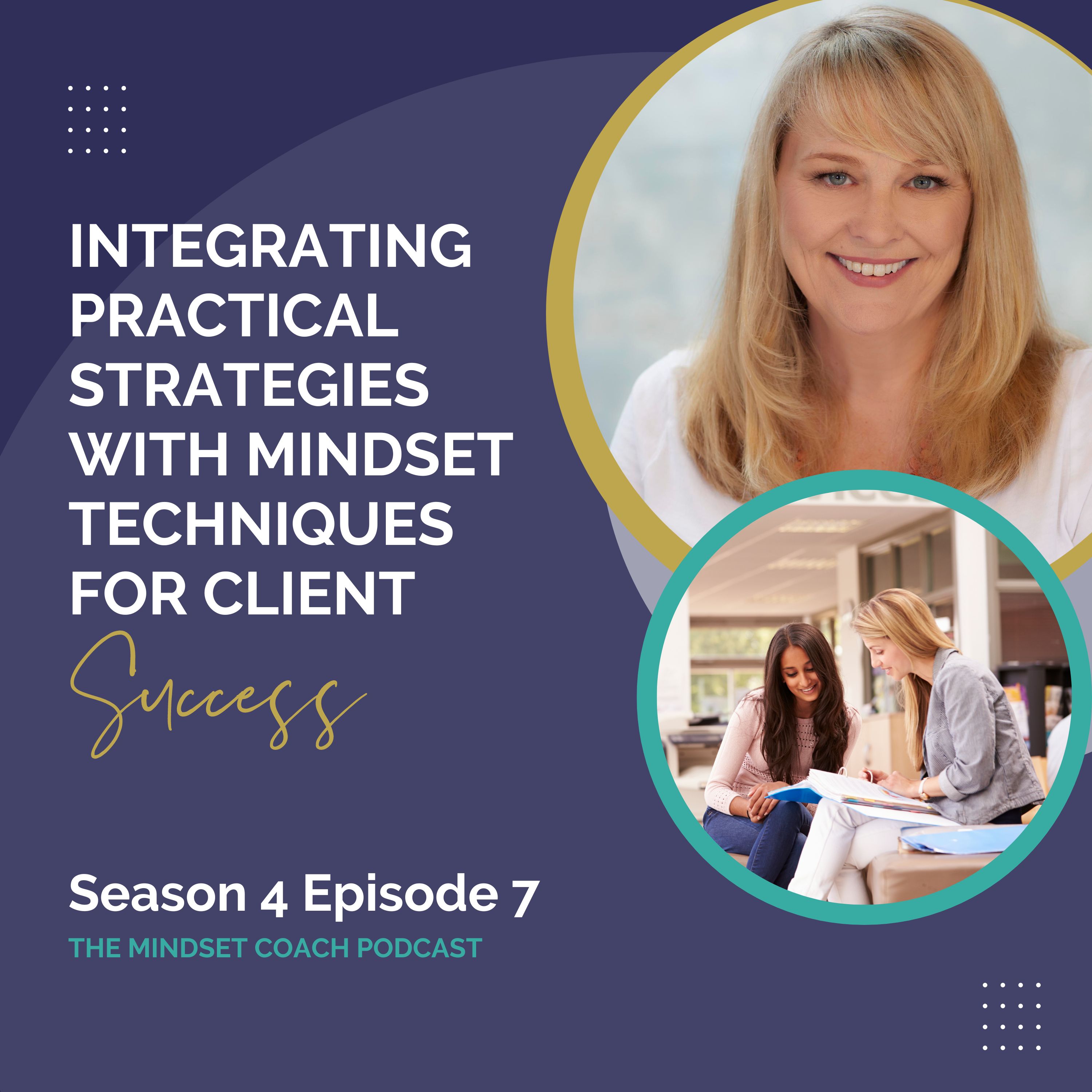 Integrating Practical Strategies with Mindset Techniques for Client Success