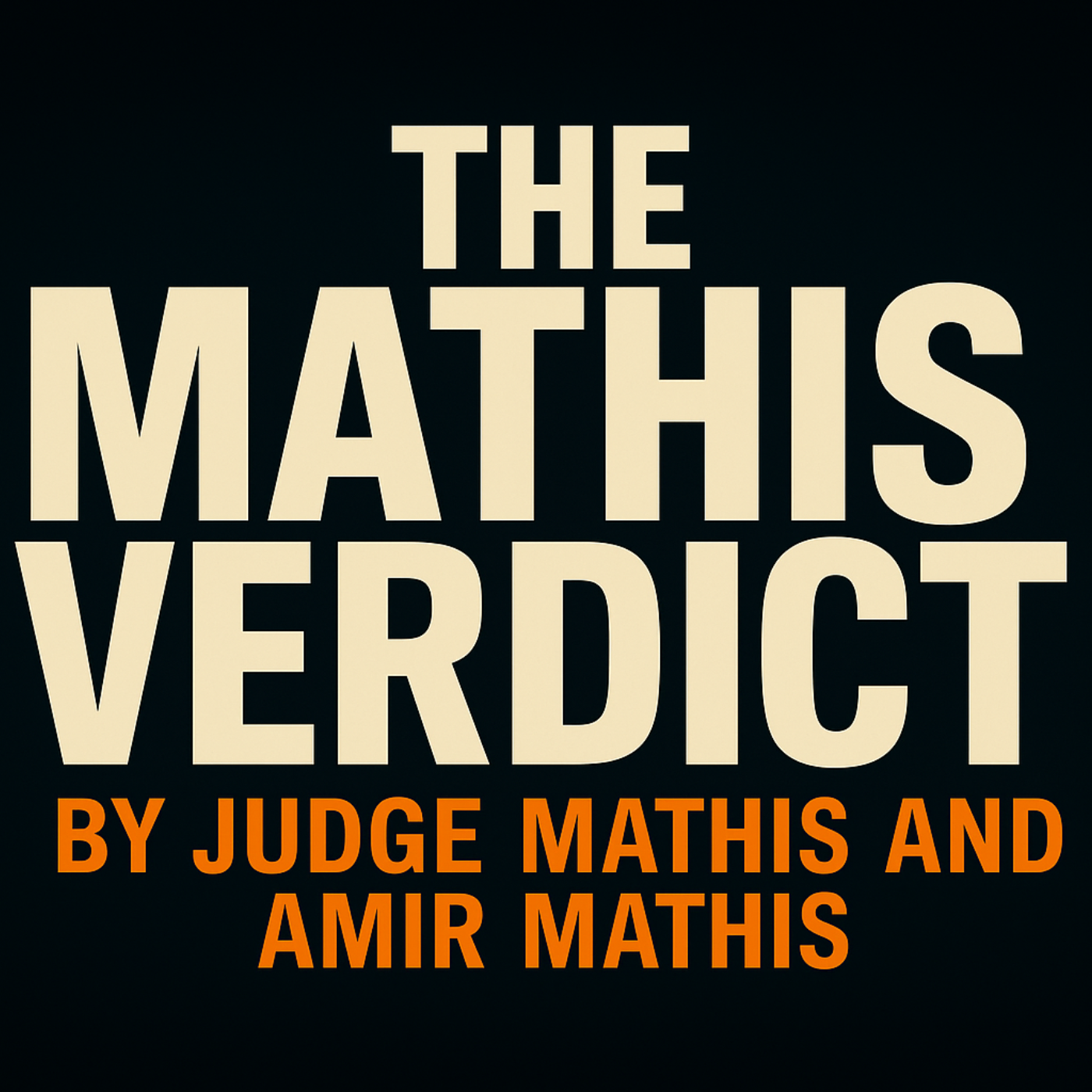 The Mathis Verdict by Judge Mathis and Amir Mathis