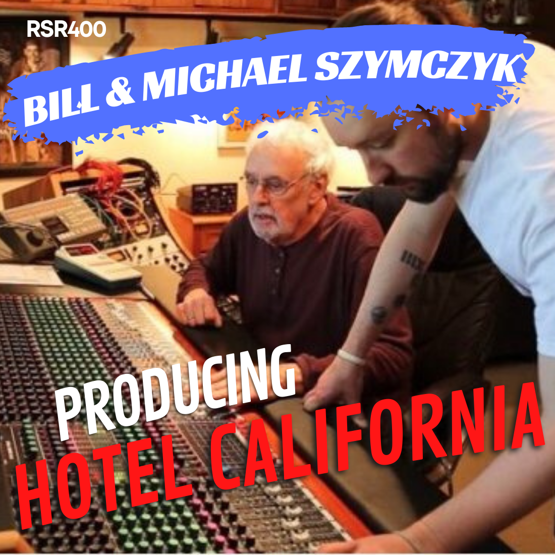 RSR400 - Bill & Michael Szymczyk - Producing Hotel California for The Eagles on the Historic MCI Console