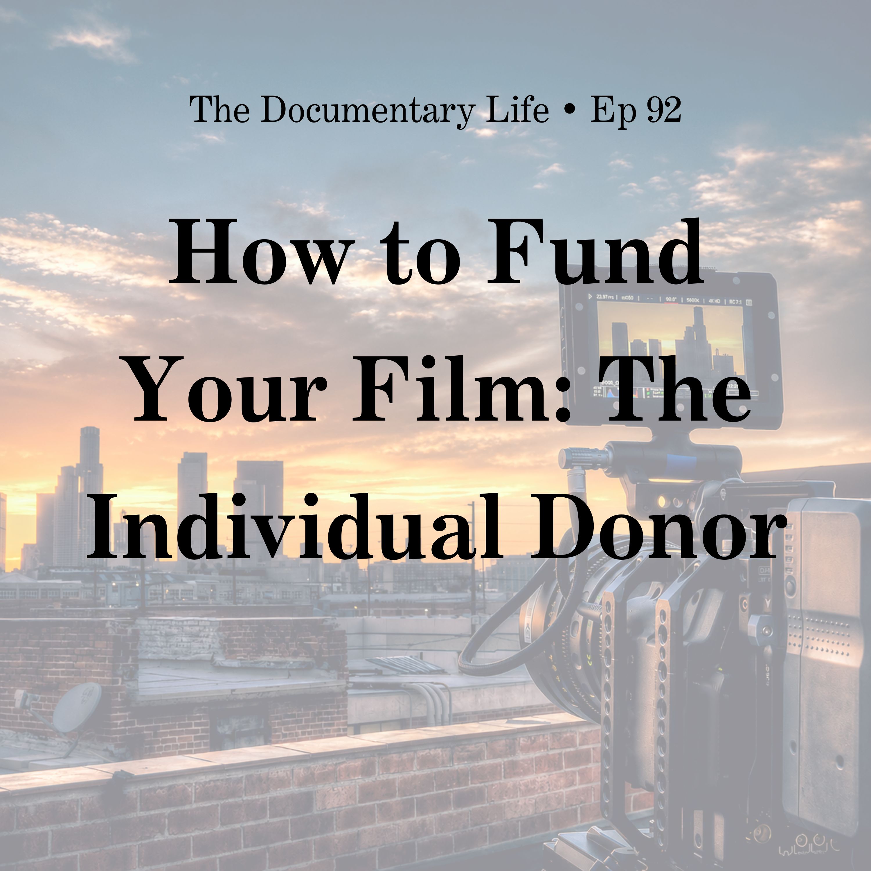 92 – How to Fund Your Film: The Individual Donor
