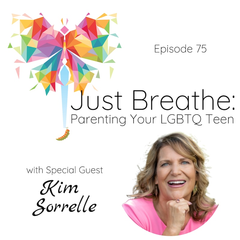 Artwork for podcast Just Breathe: Parenting Your LGBTQ Teen